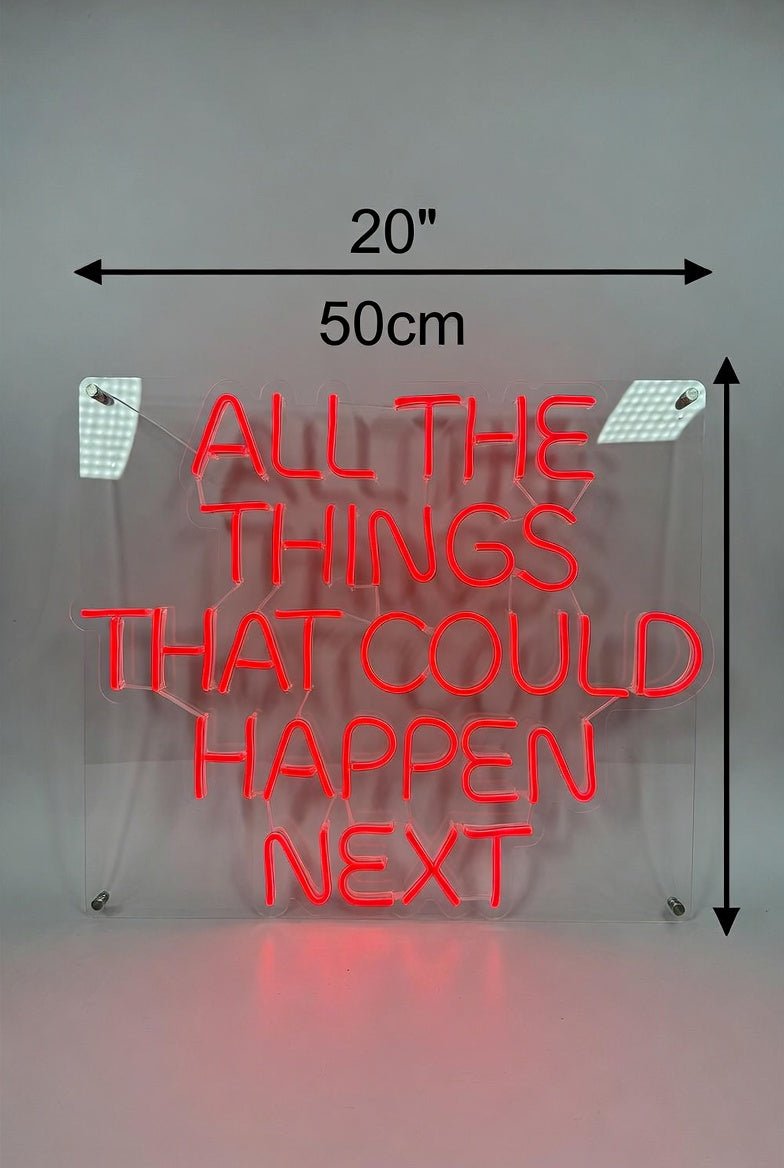 All The Things That Could Happen Next LED Neon Sign - Shineneon