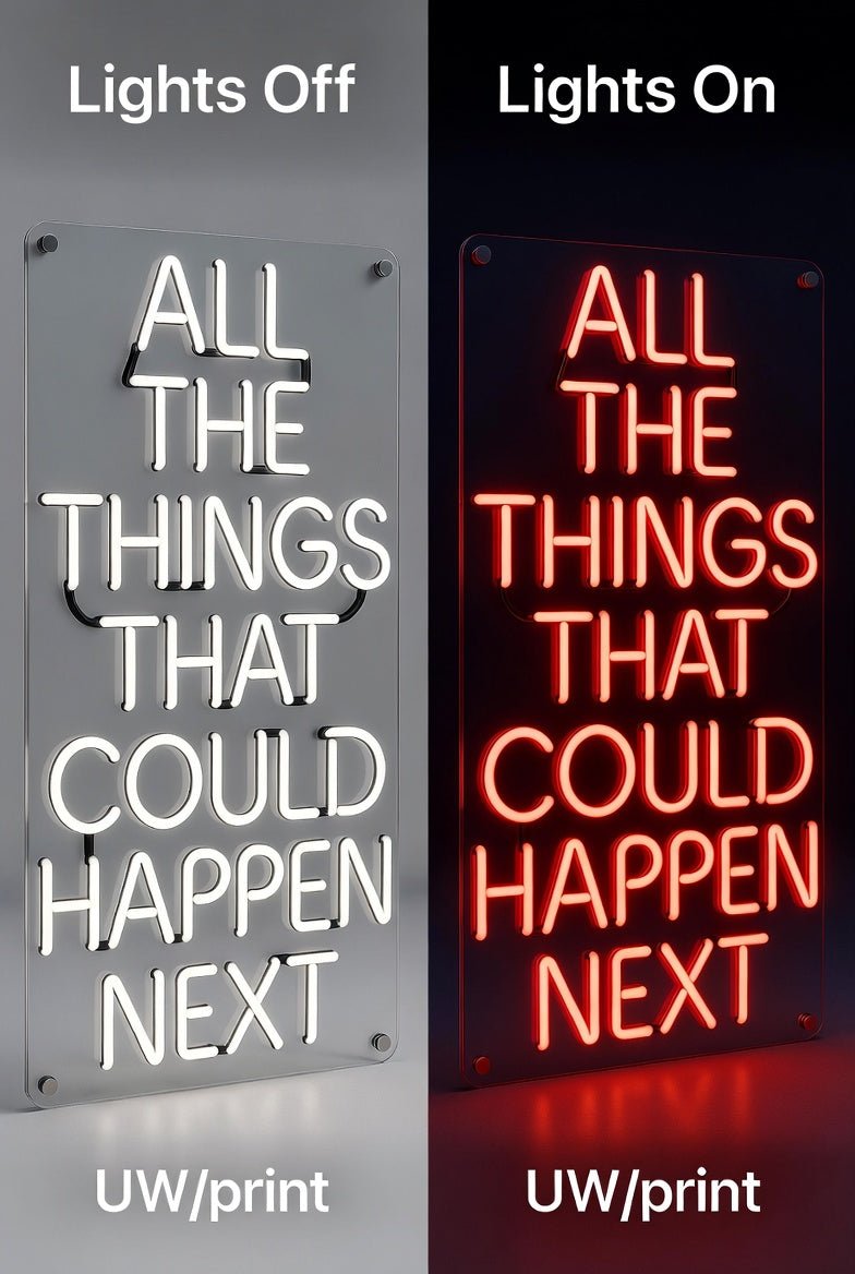 All The Things That Could Happen Next LED Neon Sign - Shineneon