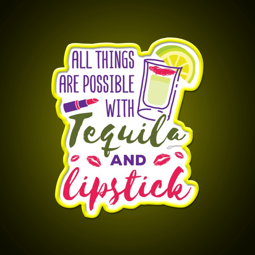 All Things Are Possible With Tequila And Lipstick Led Neon Sign Chinese Food Rgb Color - Shineneon