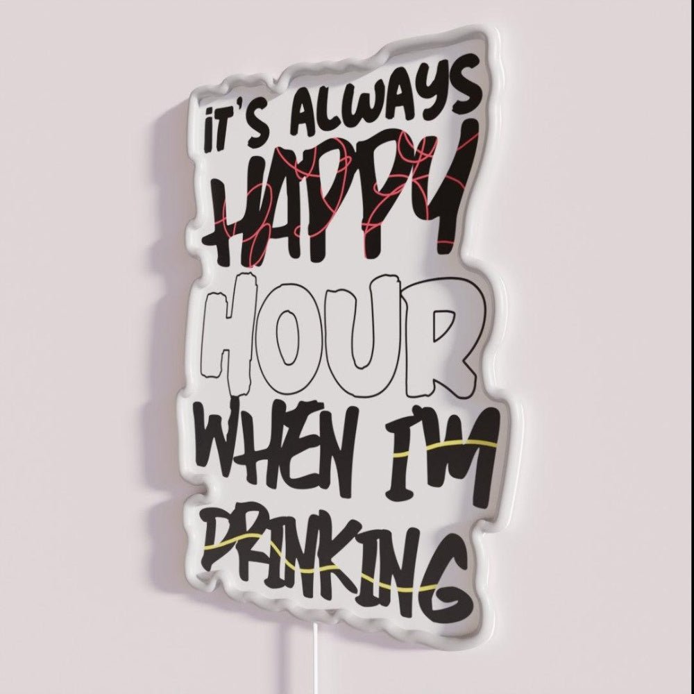 Always Happy Hour When I M Drinking Rgb Led Neon Sign - Shineneon