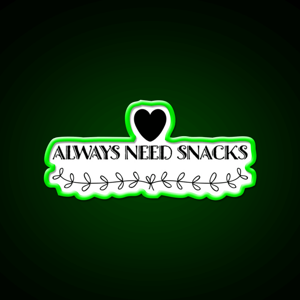 Always Need Snacks Snack Food Led Neon Sign Rgb Color - Shineneon