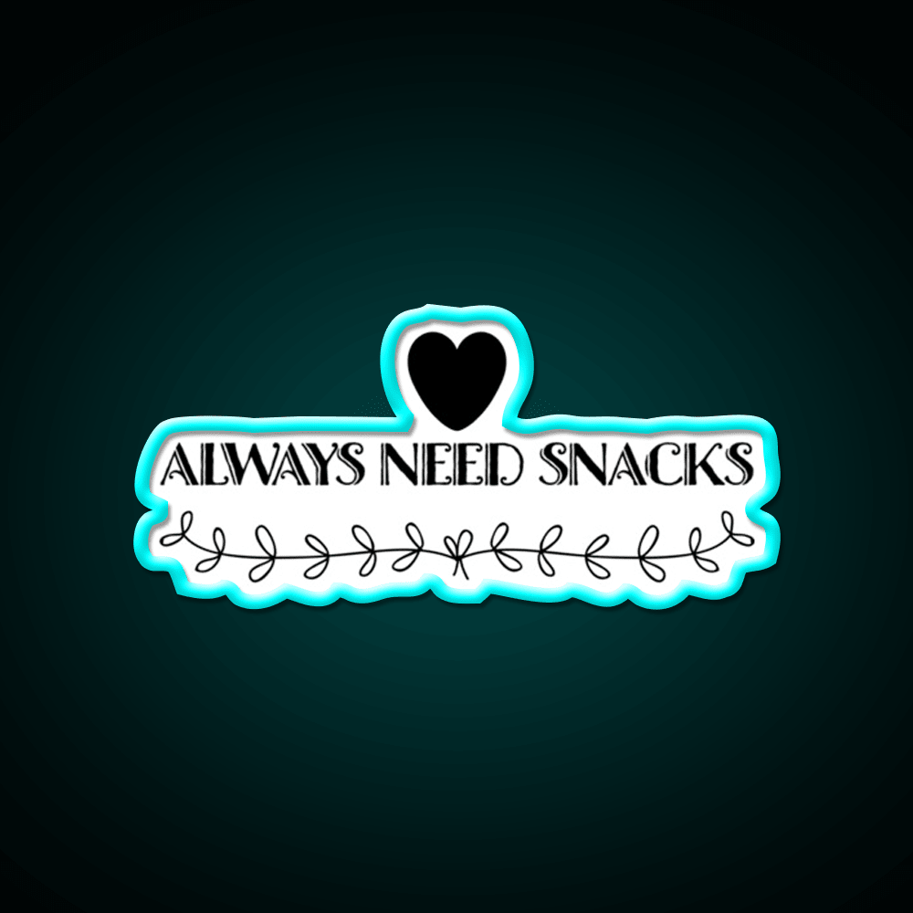 Always Need Snacks Snack Food Led Neon Sign Rgb Color - Shineneon