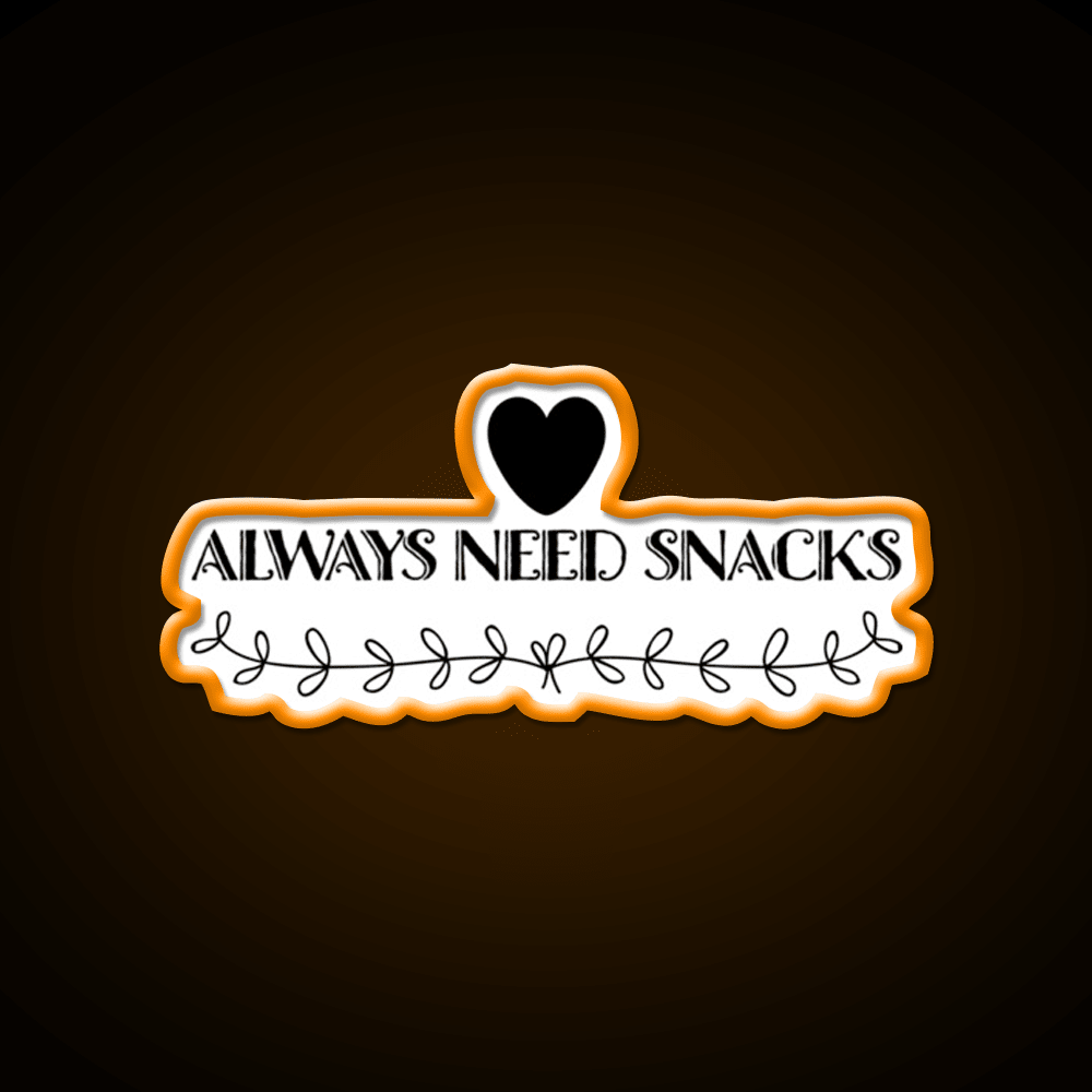 Always Need Snacks Snack Food Led Neon Sign Rgb Color - Shineneon