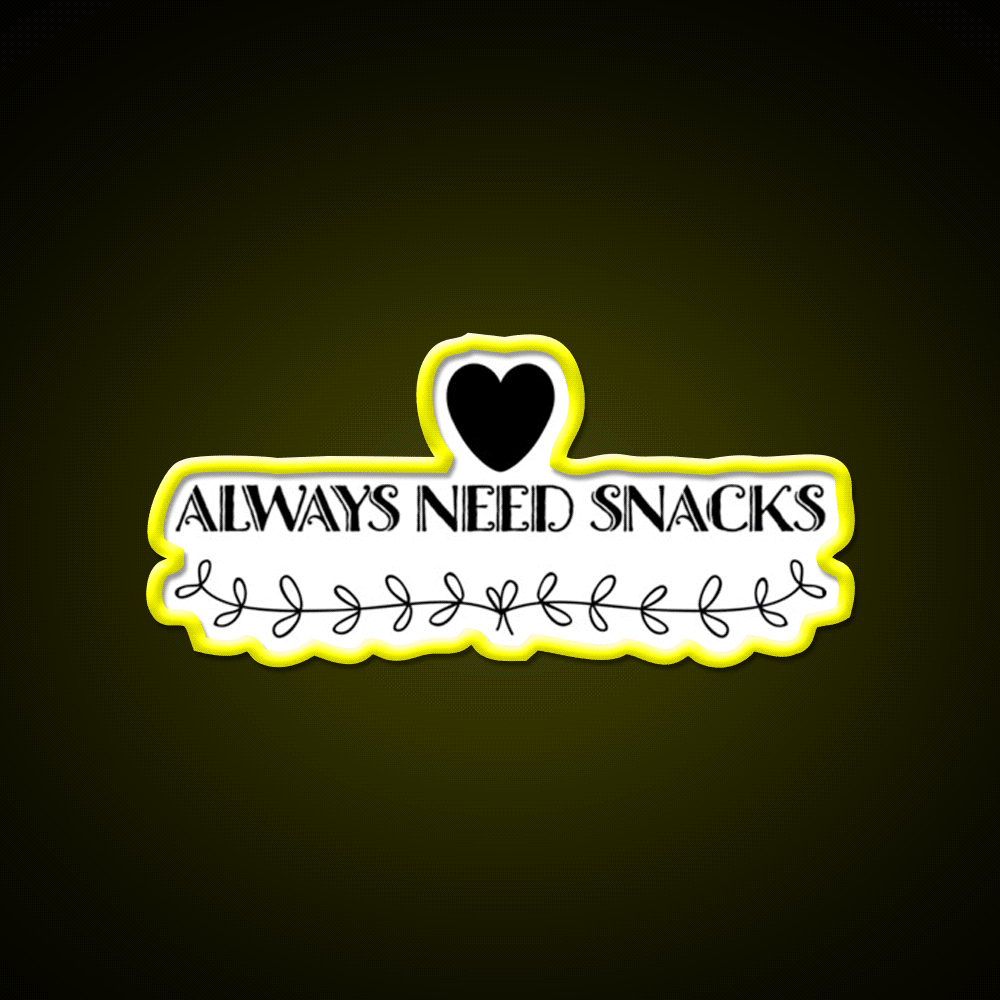 Always Need Snacks Snack Food Led Neon Sign Rgb Color - Custom LED neon sign front view