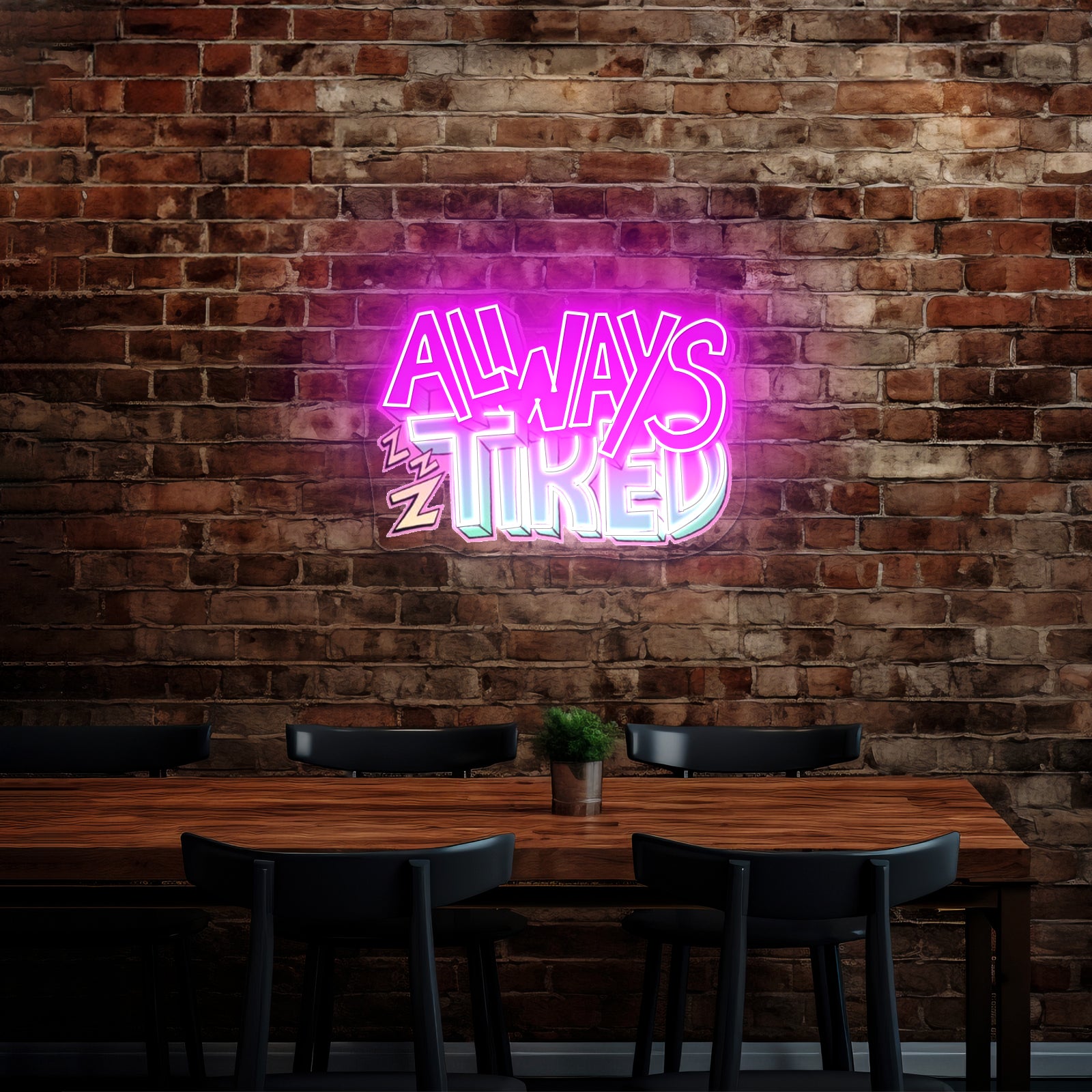 Always Tired Neon Signs For Gaming Neon Signs Artwork
