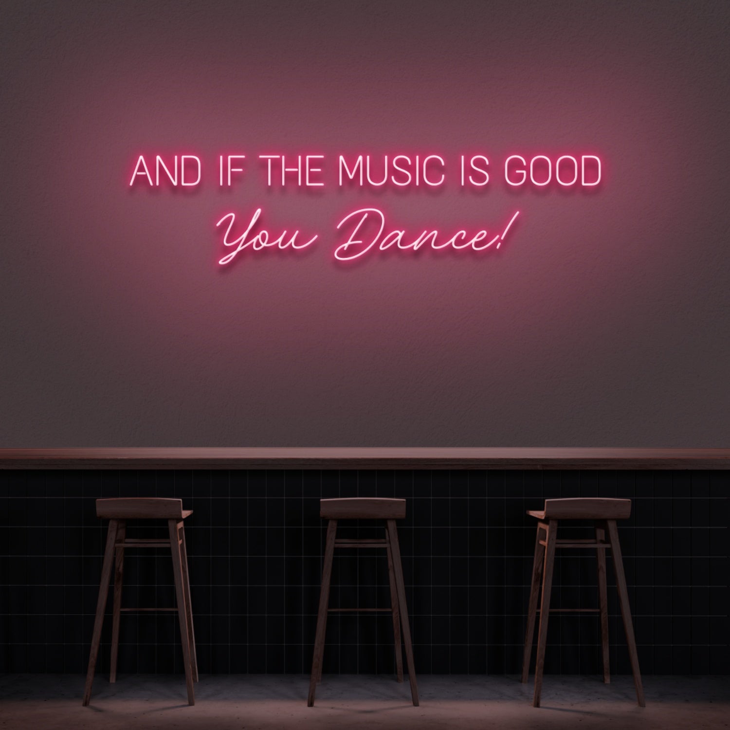 And If The Music Is Good You Dance Neon Sign | Shineneon