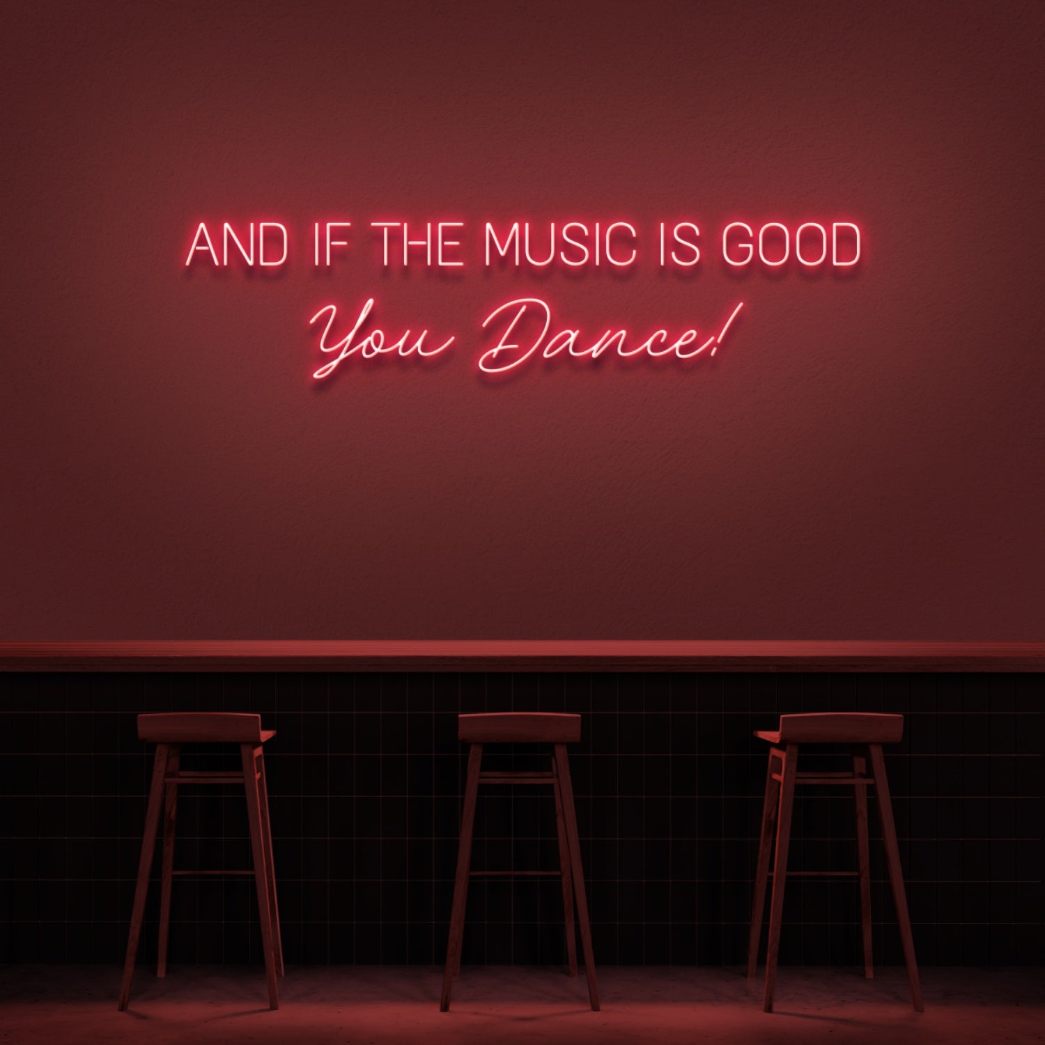 And If The Music Is Good You Dance Neon Sign | Shineneon