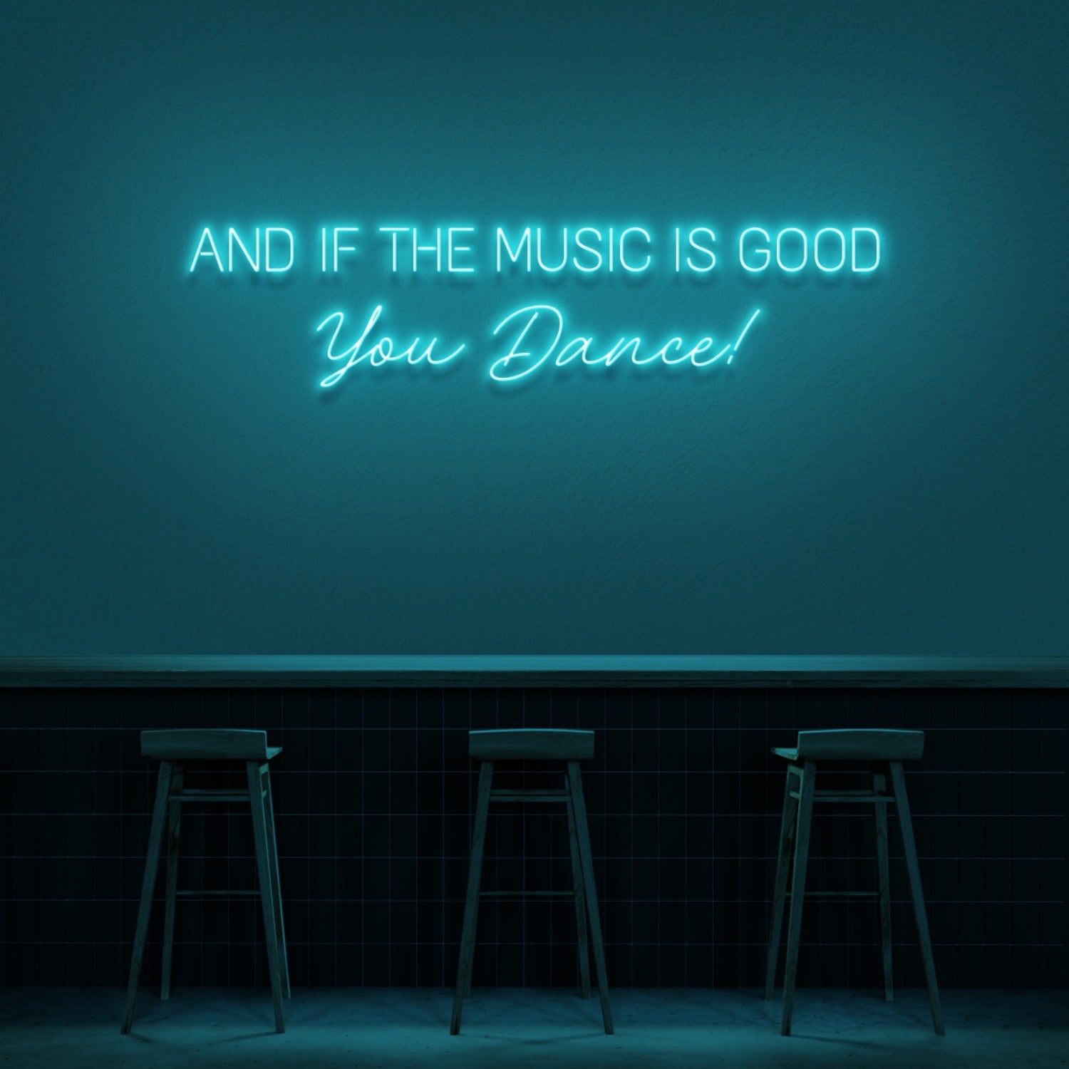 And If The Music Is Good You Dance Neon Sign | Shineneon