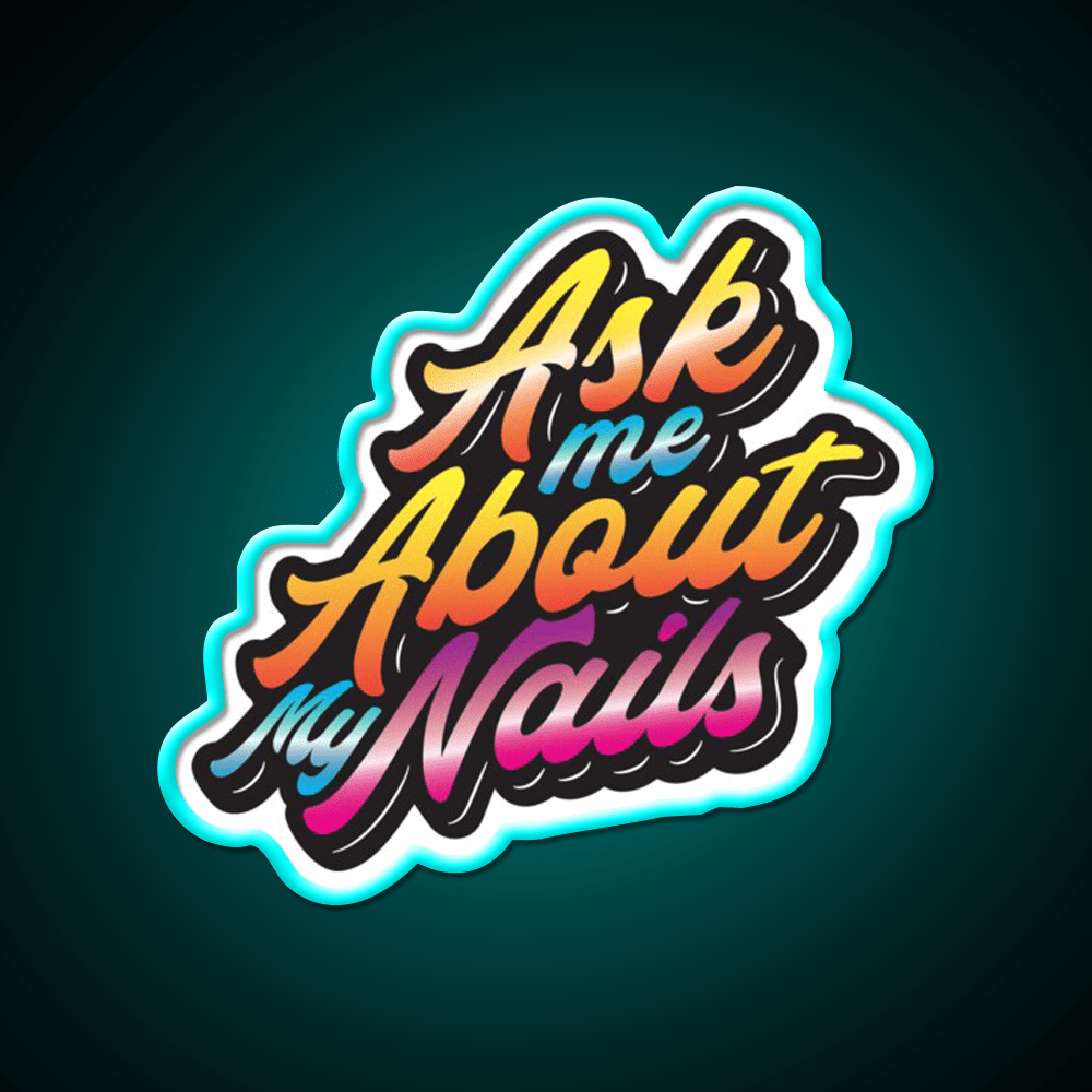 Ask Me About My Nail Salon Led Neon Sign For Tech Room Rgb Color - Shineneon