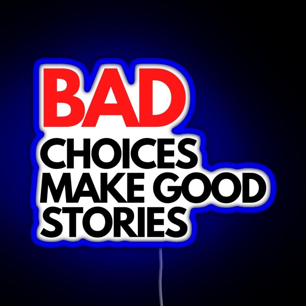 Bad Choices Make Good Stories Rgb Led Neon Sign Pop Wall Art - Shineneon