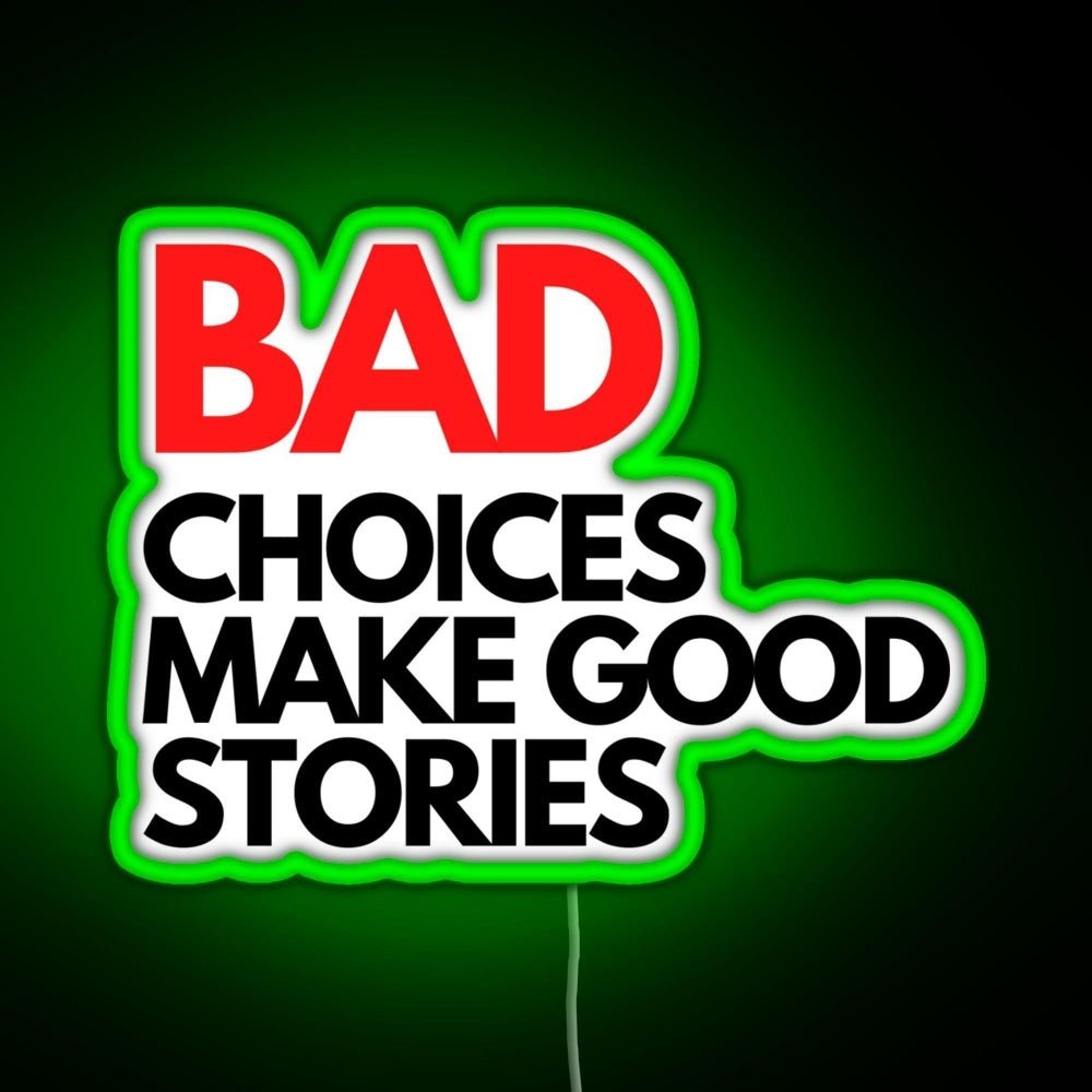 Bad Choices Make Good Stories Rgb Led Neon Sign Pop Wall Art - Shineneon