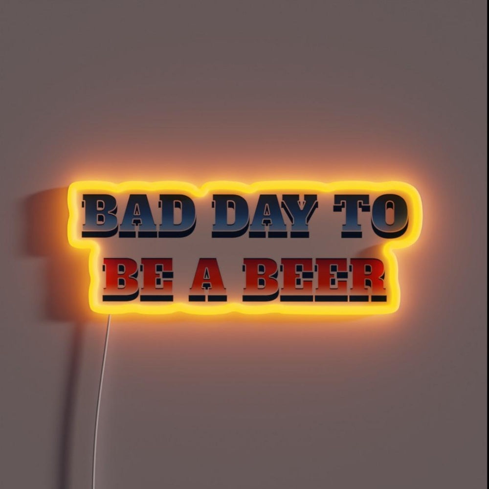 Bad Day To Be A Beer Rgb Led Neon Sign