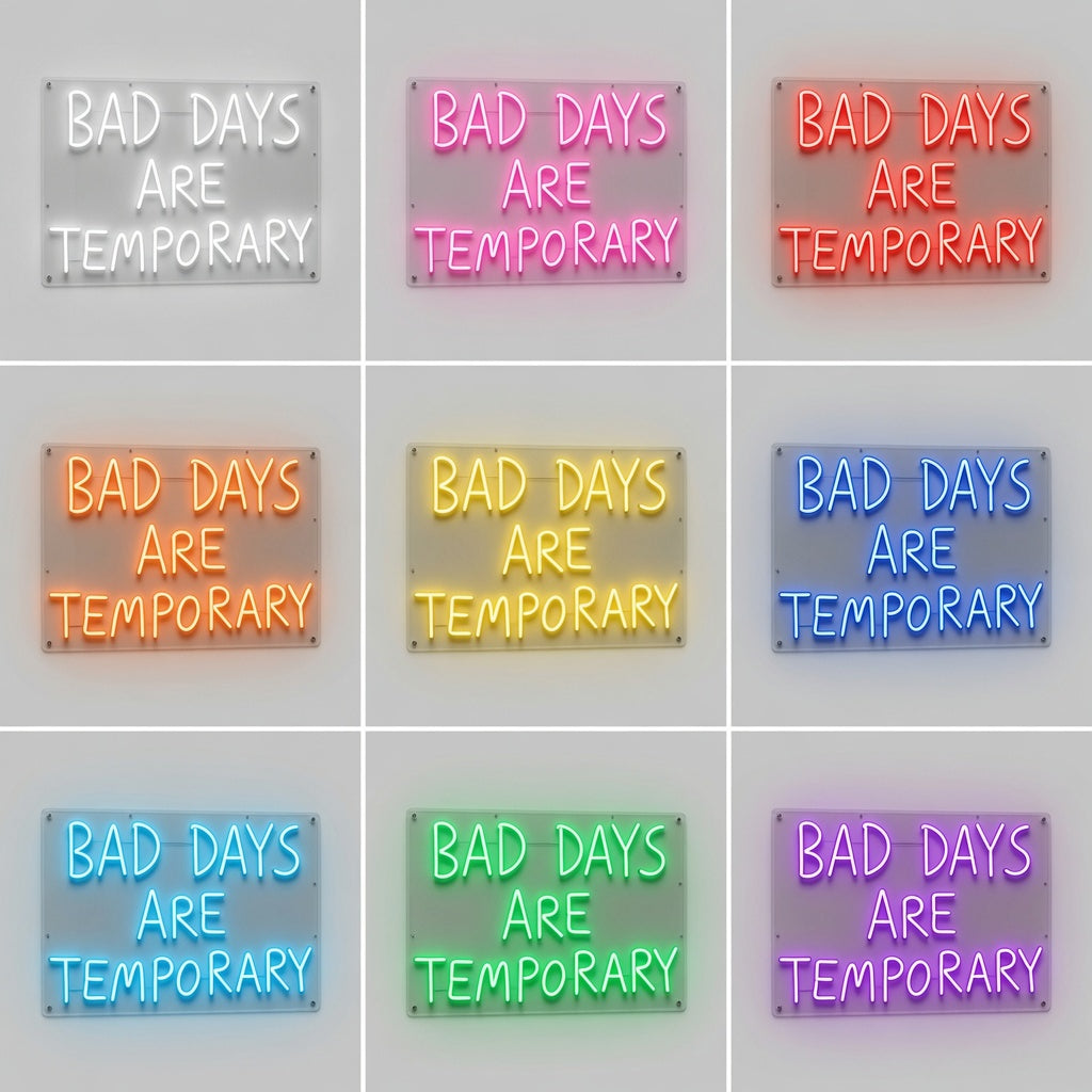 Bad Days Are Temporary LED Neon Sign - 05 Color Grid