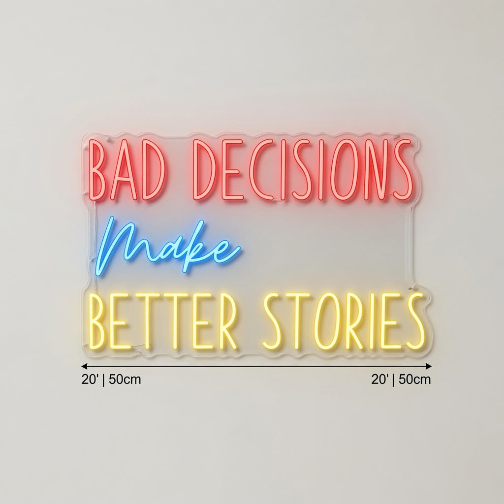 Bad Decisions Make Better Stories LED Neon Sign Home Wall Art Wall Neon Sign - 04 Size Image