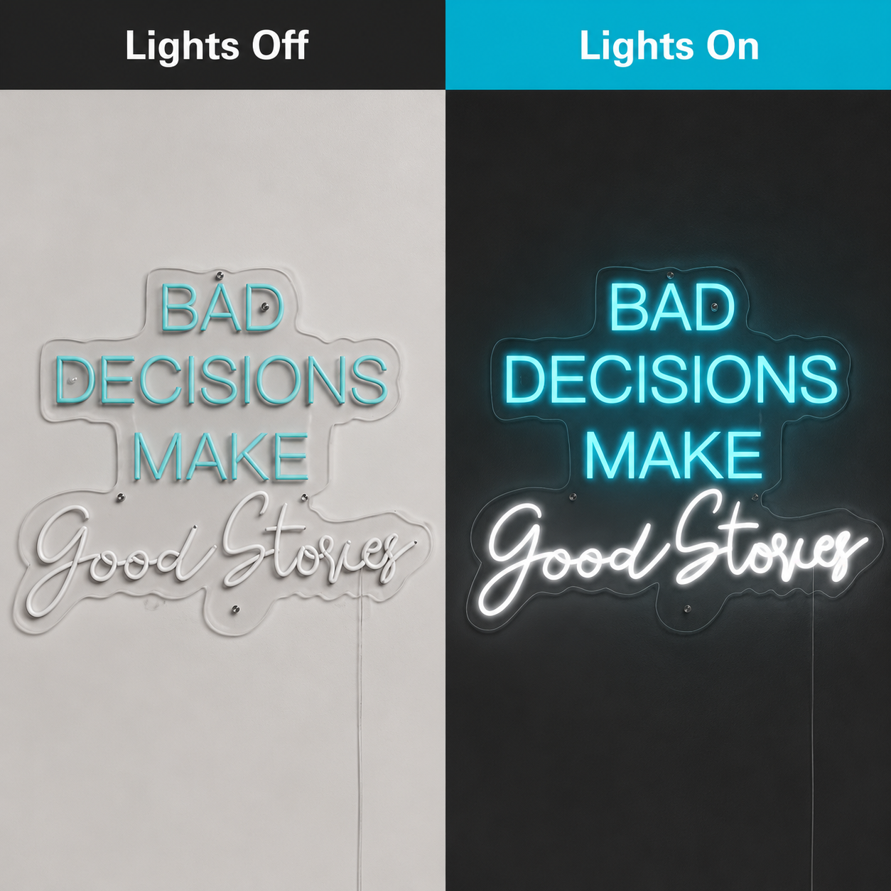 Bad Decisions Make Good Stories LED Neon Sign - 06 Day Night Comparison