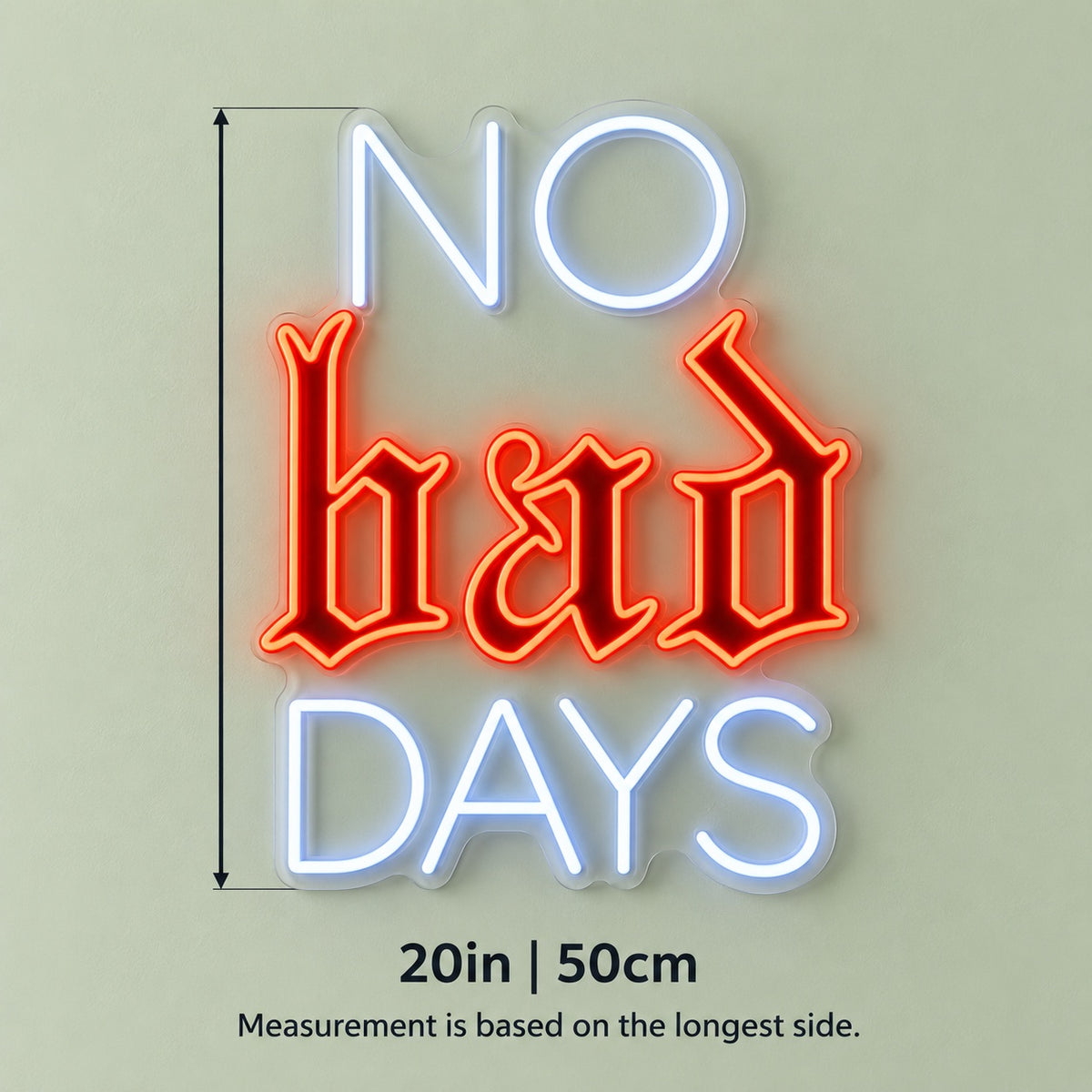 No Bad Days LED Neon Sign - size guide