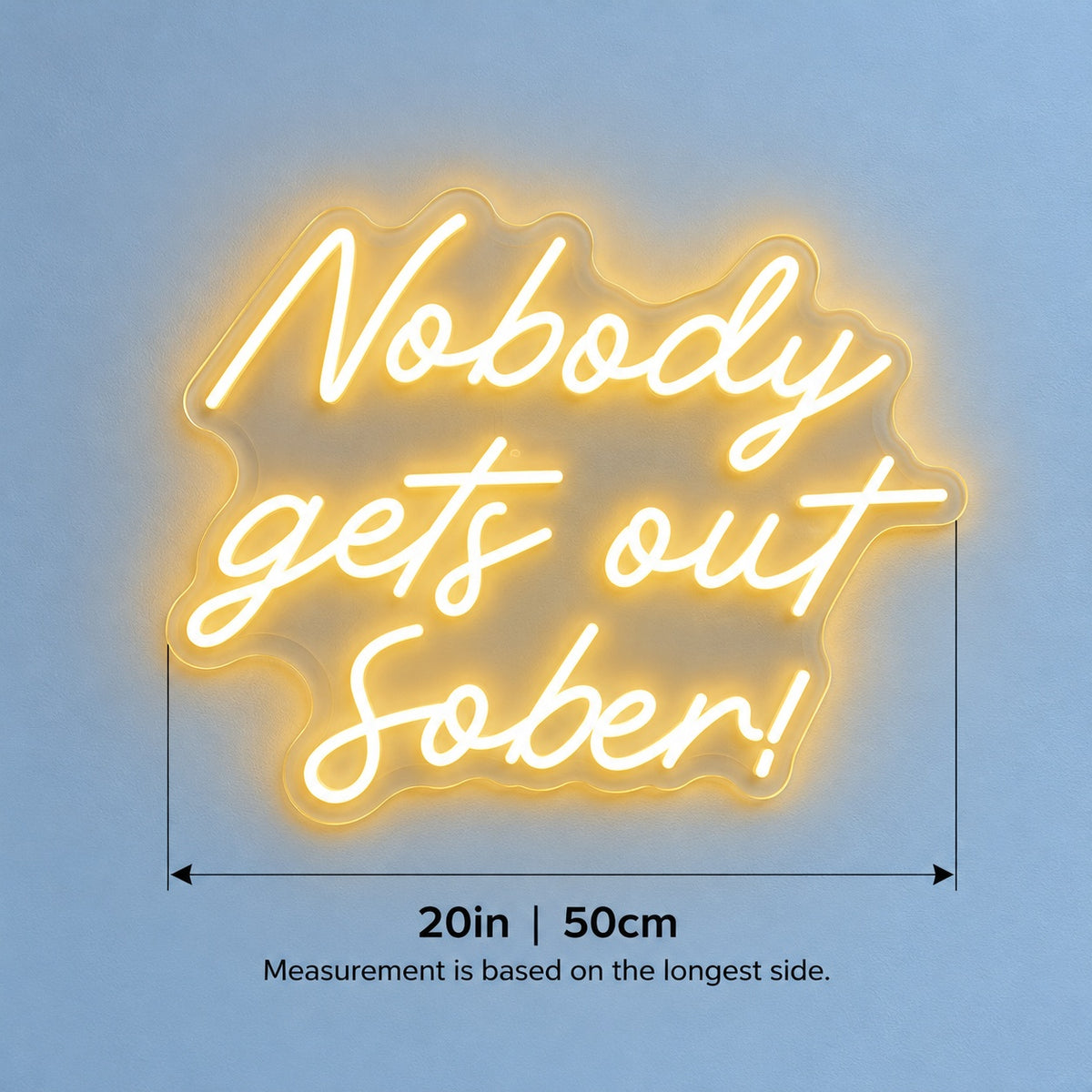 Nobody Gets Out Sober LED Neon Sign - size guide
