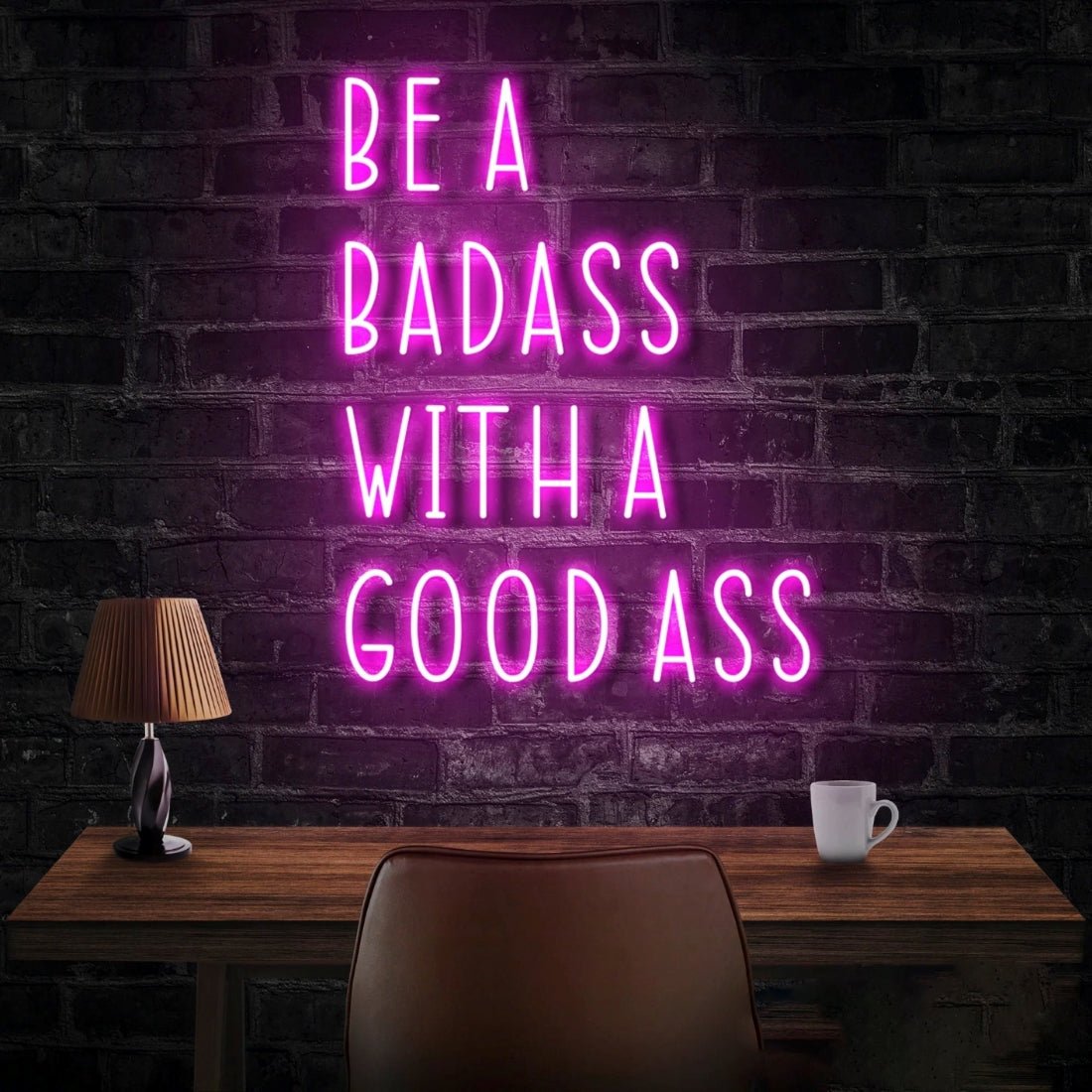 Be A Badass With A Good Ass Led Sign Business Neon Signs - Shineneon