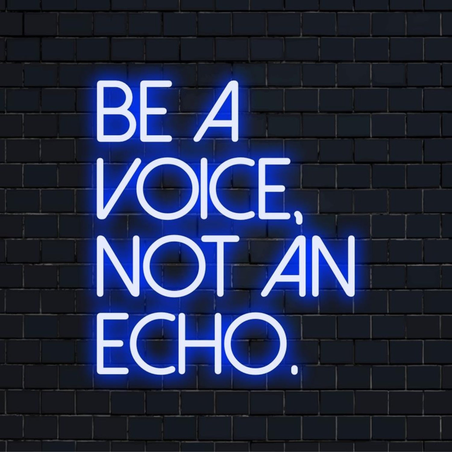 Be A Voice Not An Echo Blue-White Led Neon Sign Modern Studio Cafe Bar Decor | Shineneon
