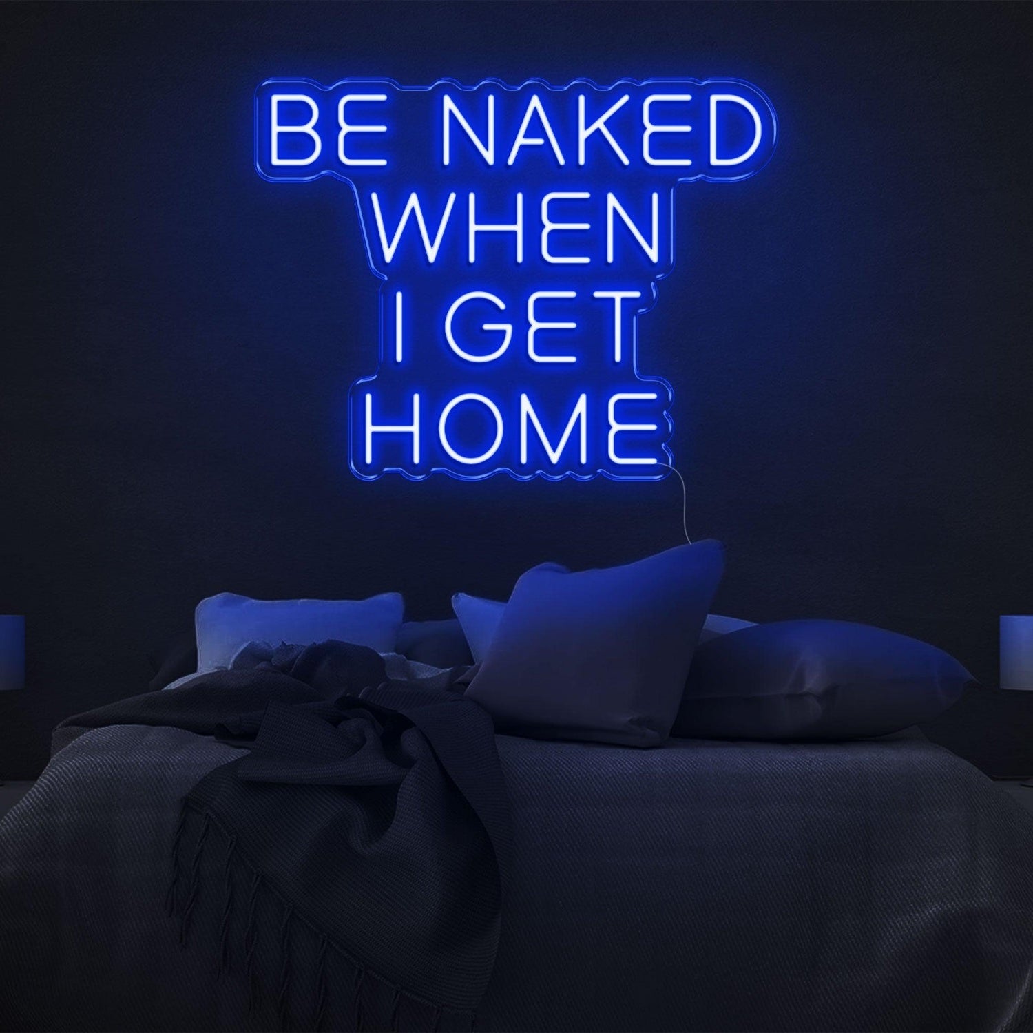 Be Naked When I Get Home Pink Led Neon Sign For Bedroom Decor | Shineneon