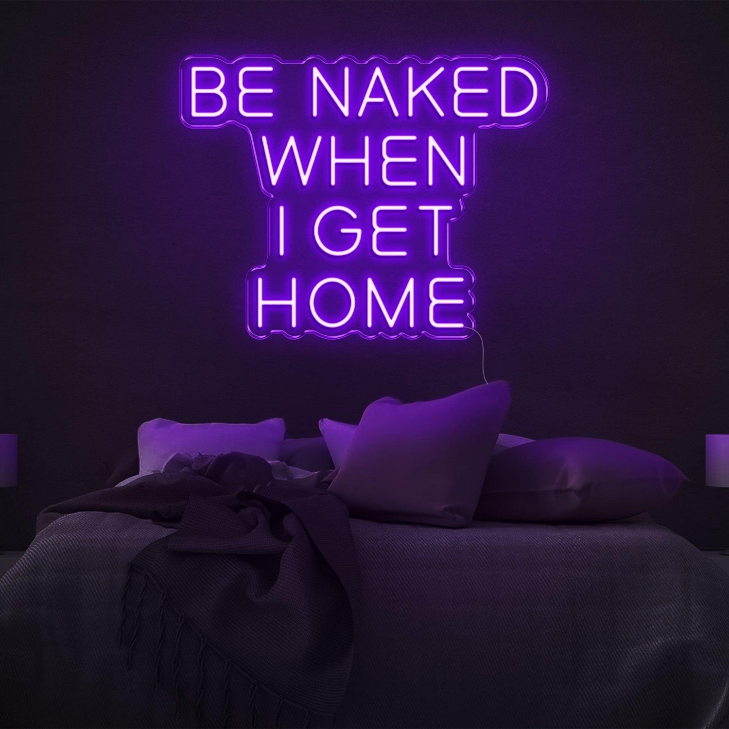 Be Naked When I Get Home Pink Led Neon Sign For Bedroom Decor | Shineneon
