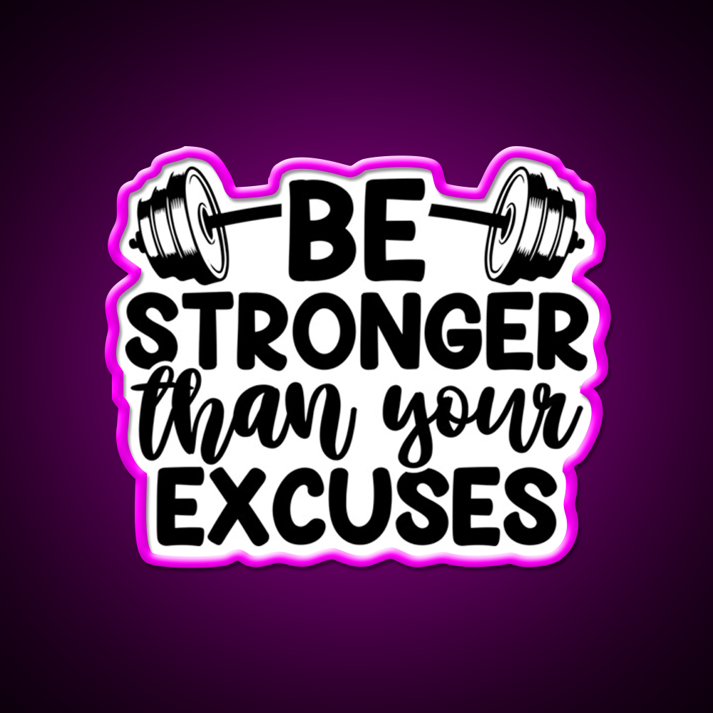 Be Stronger Than Yuour Excuses Gym Fitness Led Neon Sign Rgb Color