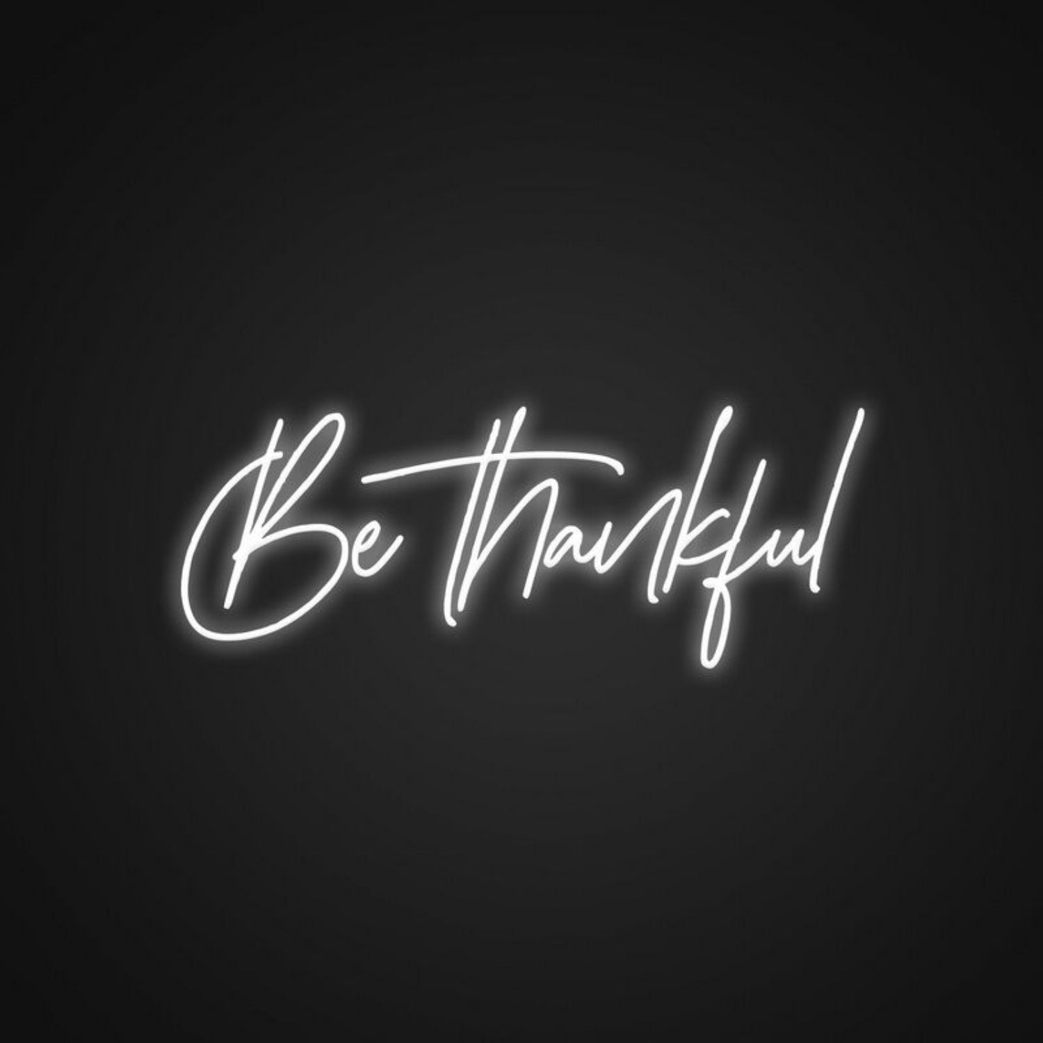 Be Thankful Neon Sign For Positive And Inspirational Spaces | Shineneon