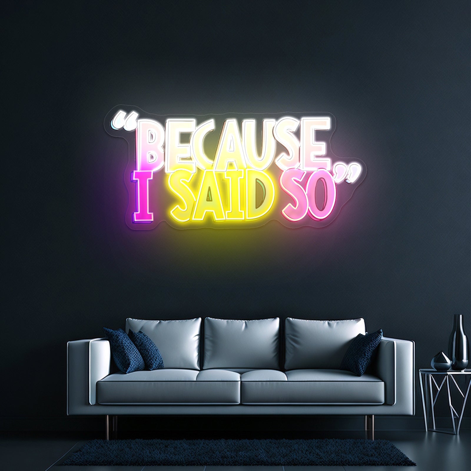 Because I Said So Multicolor Neon Signs For Sale - Shineneon