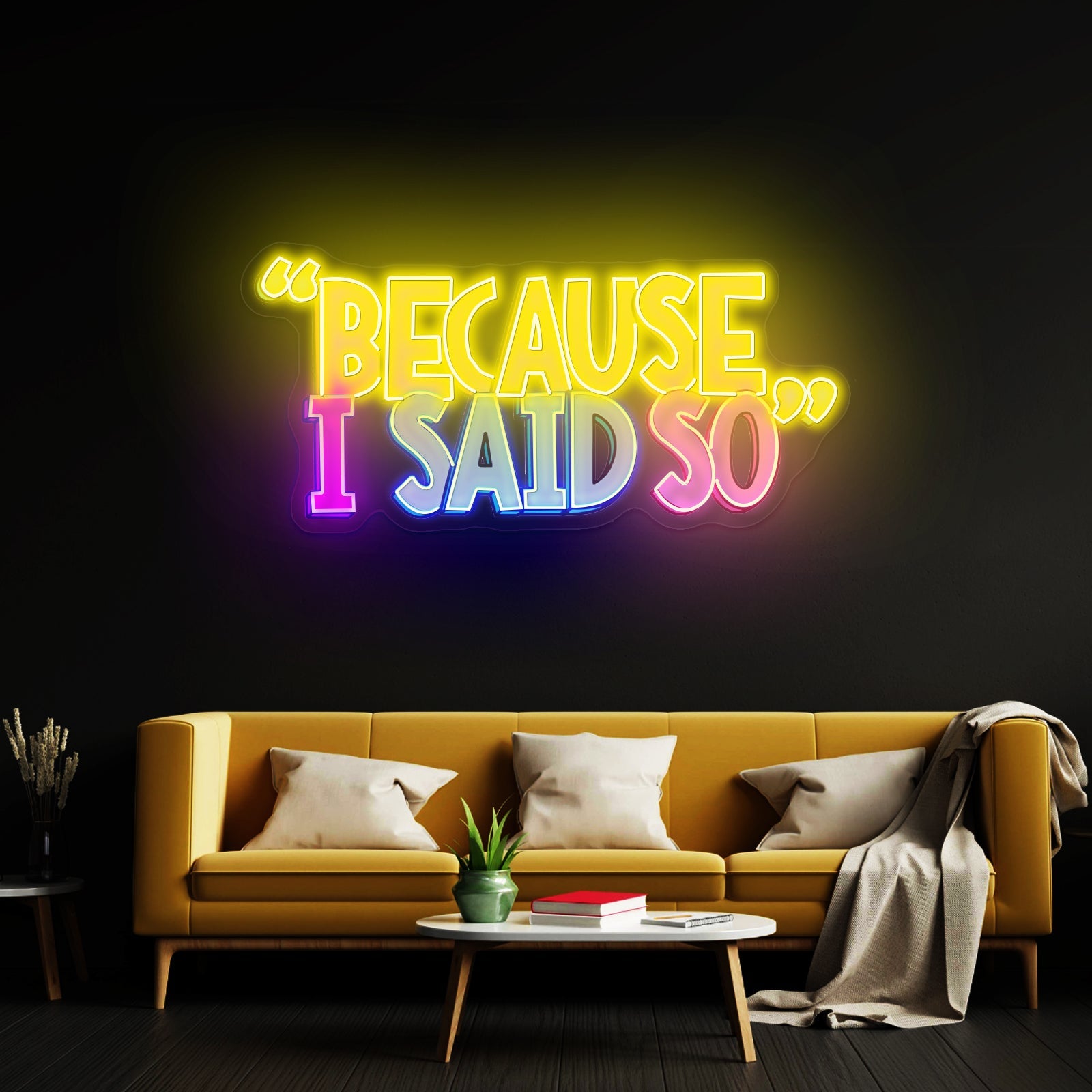 Because I Said So Multicolor Neon Signs For Sale - Shineneon