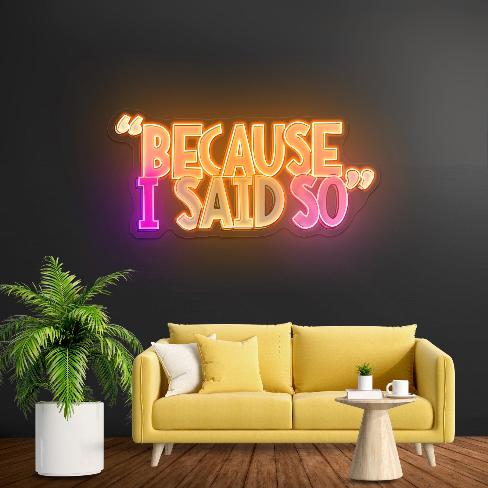 Because I Said So Multicolor Neon Signs For Sale - Shineneon