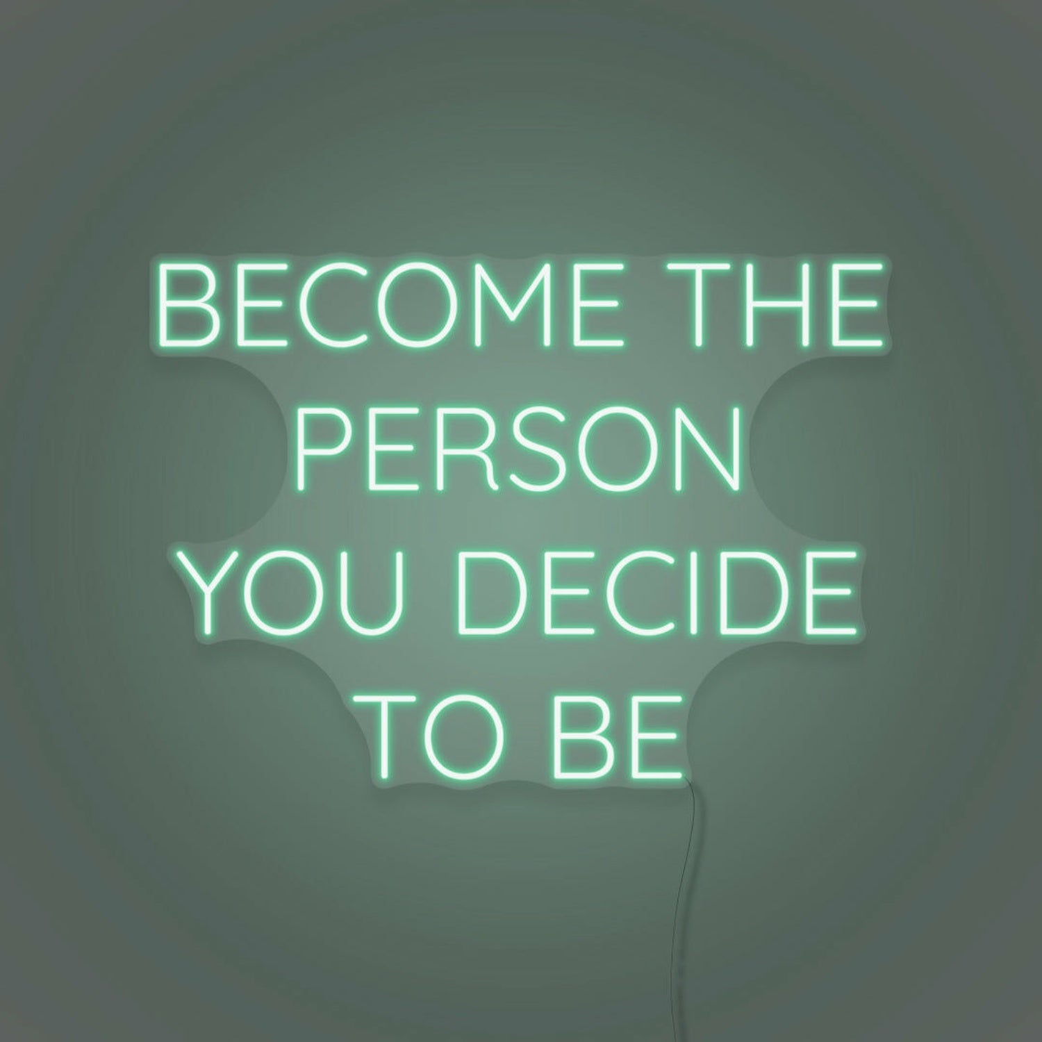 Become The Person You Decide To Be Led Neon Sign | Shineneon