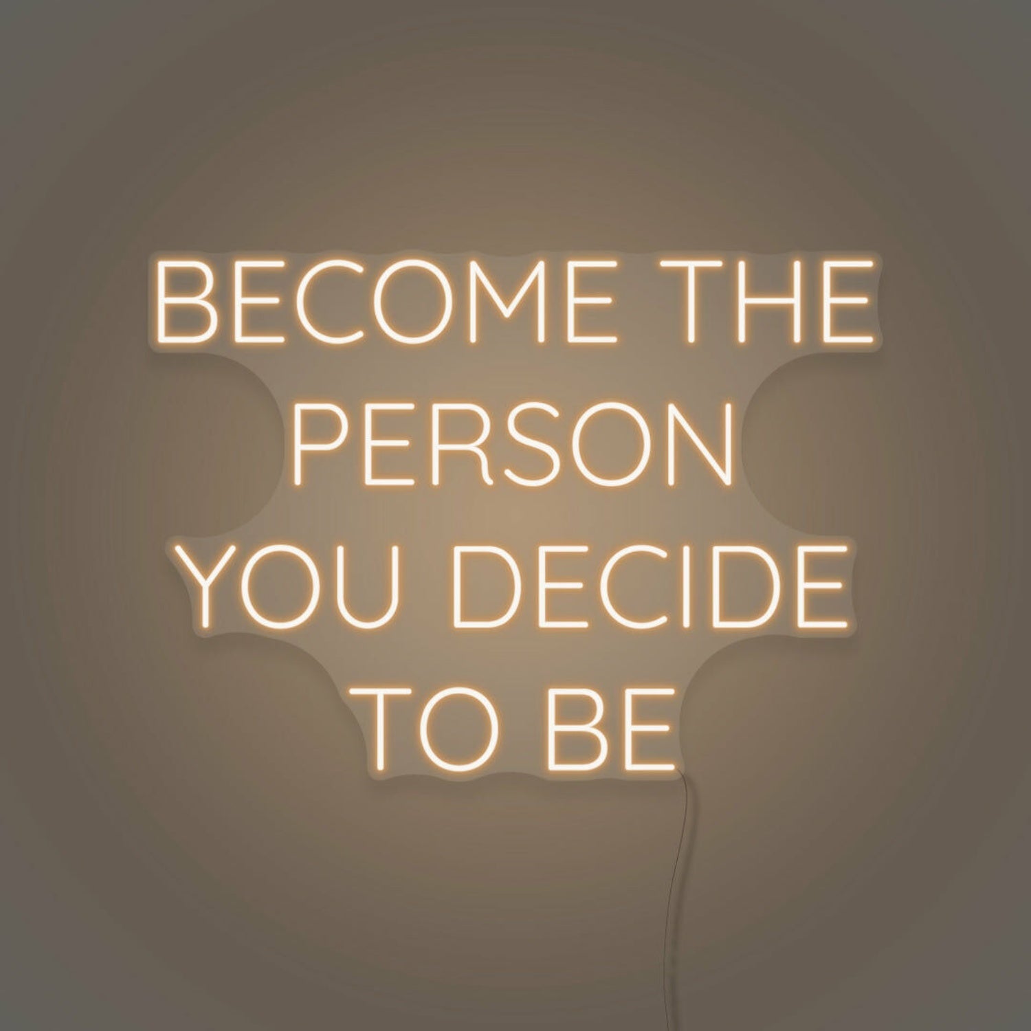 Become The Person You Decide To Be Led Neon Sign | Shineneon