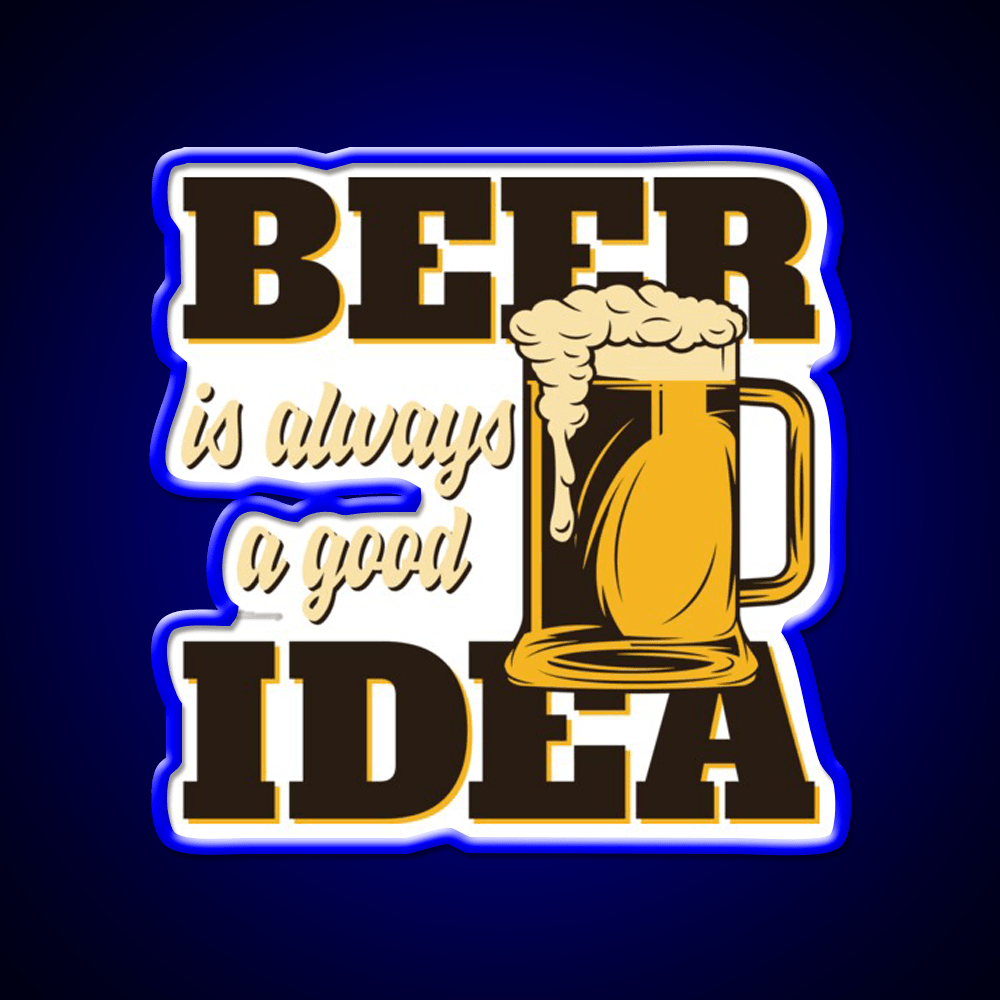 Beer Is Always A Good Idea Party Drink Tequila Led Neon Sign Rgb Color - Shineneon