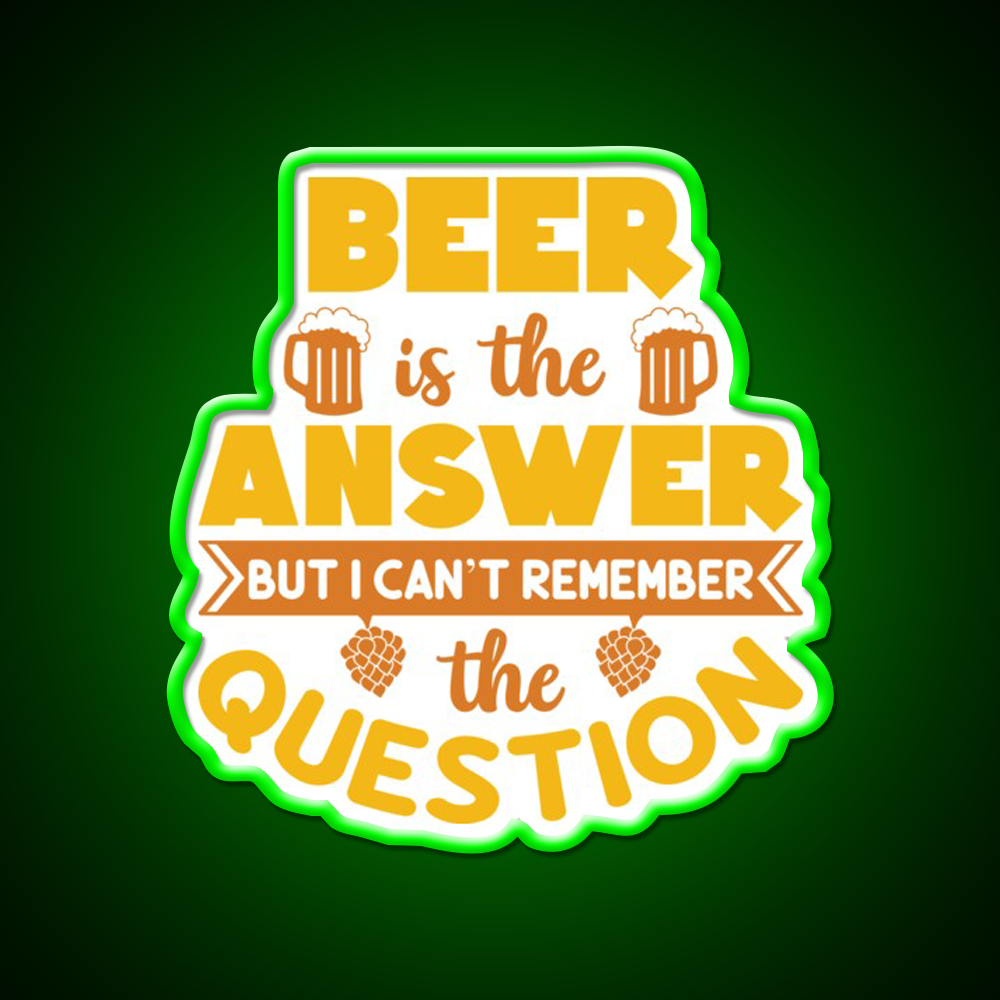 Beer Is The Answer But I Cant Remember Man Cave Bar Led Neon Sign
