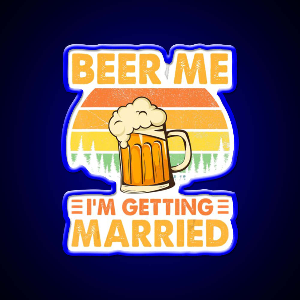 Beer Me Im Getting Married Bachelor Party Beer Bar Decor Led Neon Sign Rgb Color - LED neon sign view 5