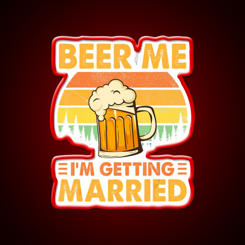 Beer Me Im Getting Married Bachelor Party Beer Bar Decor Led Neon Sign Rgb Color - LED neon sign view 10