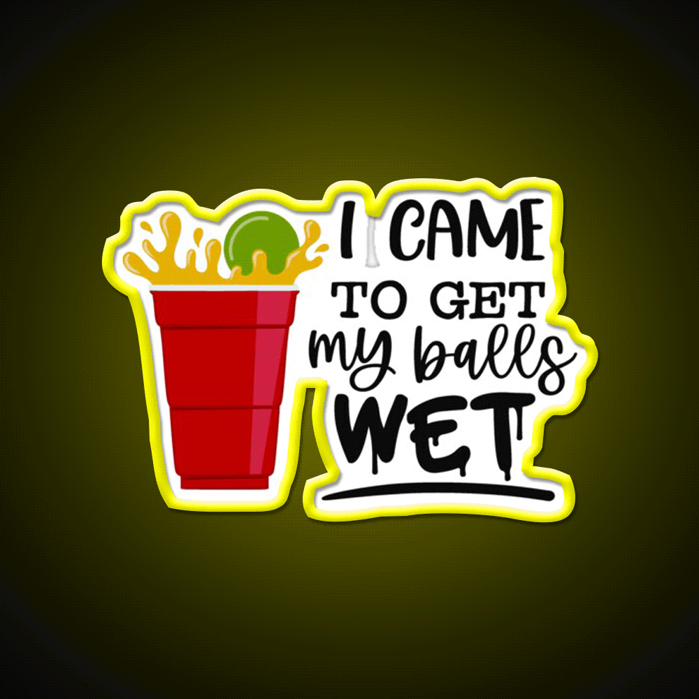 Beer Pong Party I Came To Get My Balls Wet Beer Bar Decor Led Neon Sign Rgb Color - Custom LED neon sign front view
