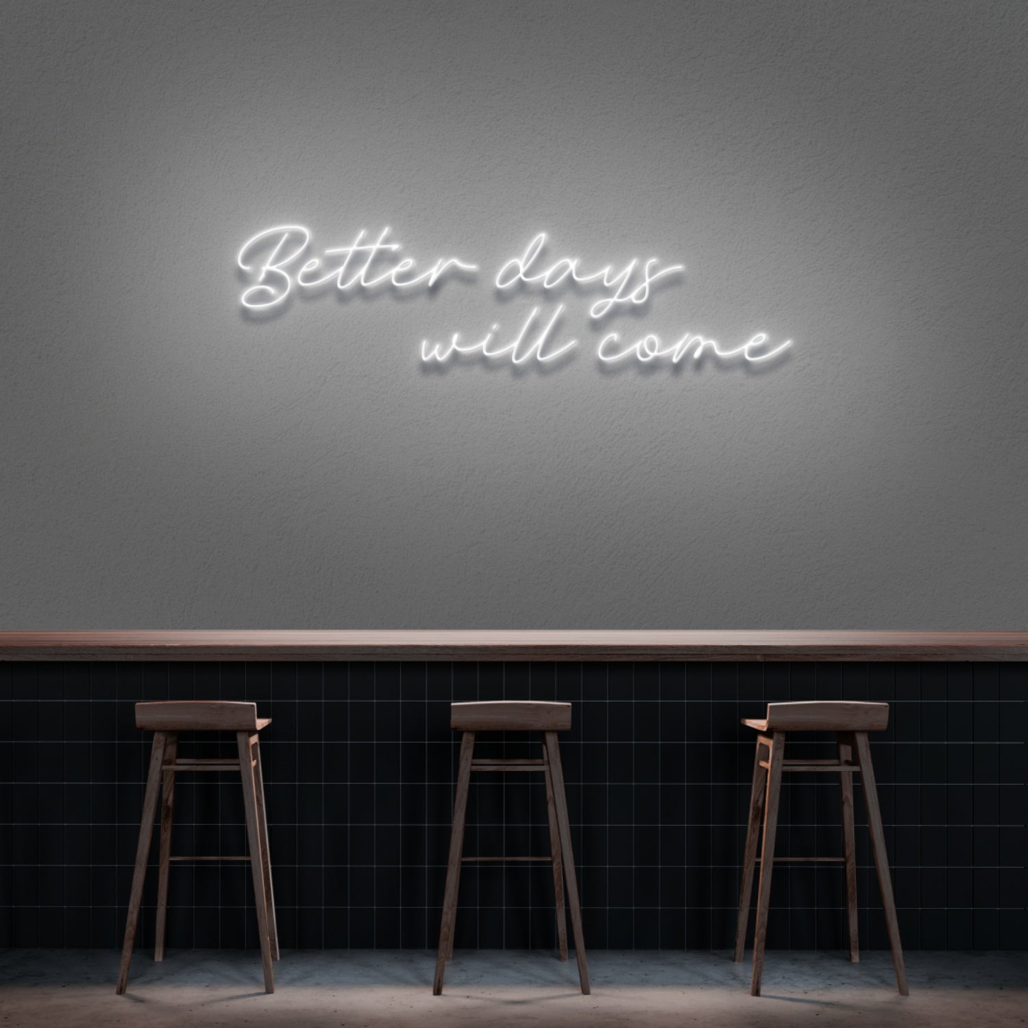 Better Days Will Come Neon Sign | Shineneon