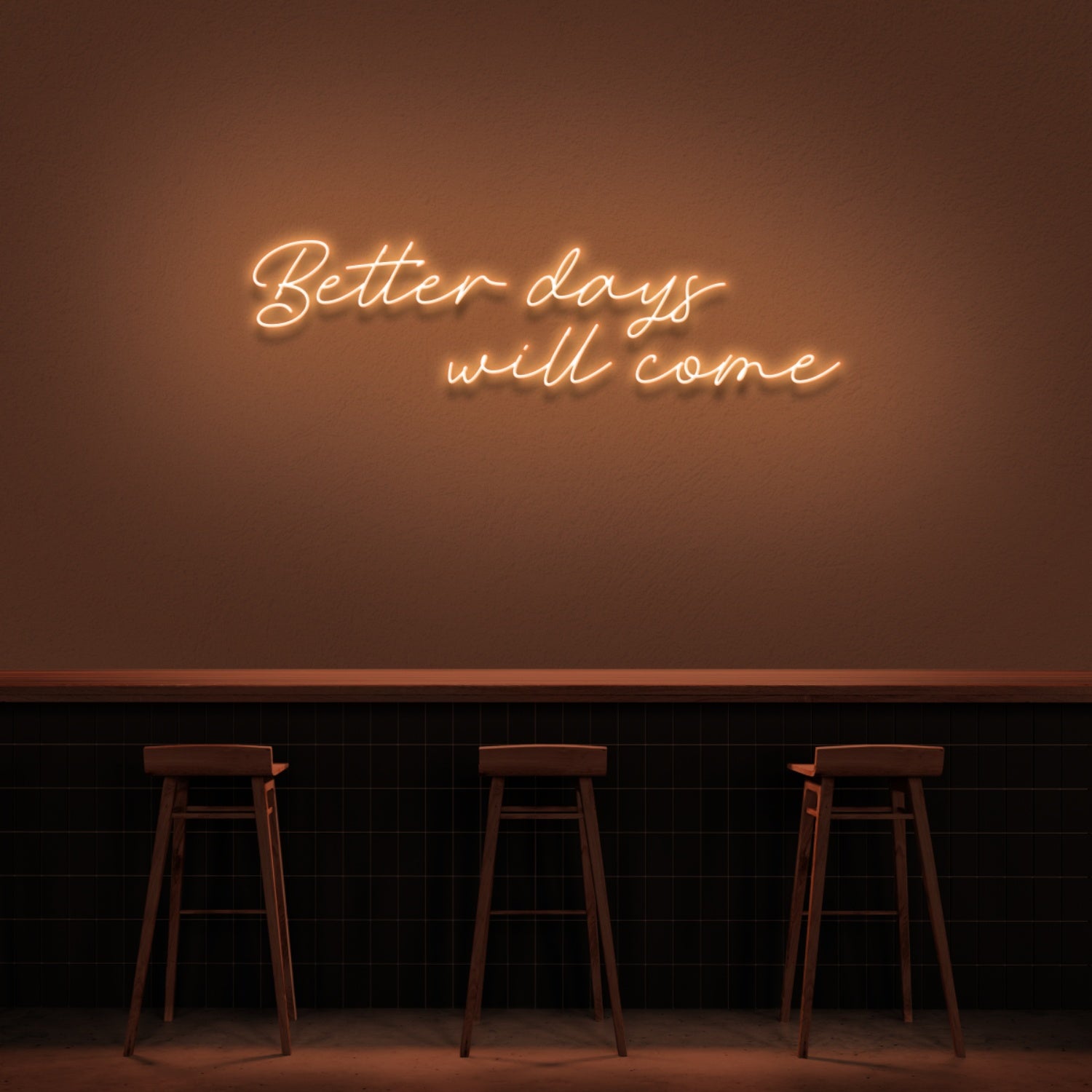 Better Days Will Come Neon Sign | Shineneon
