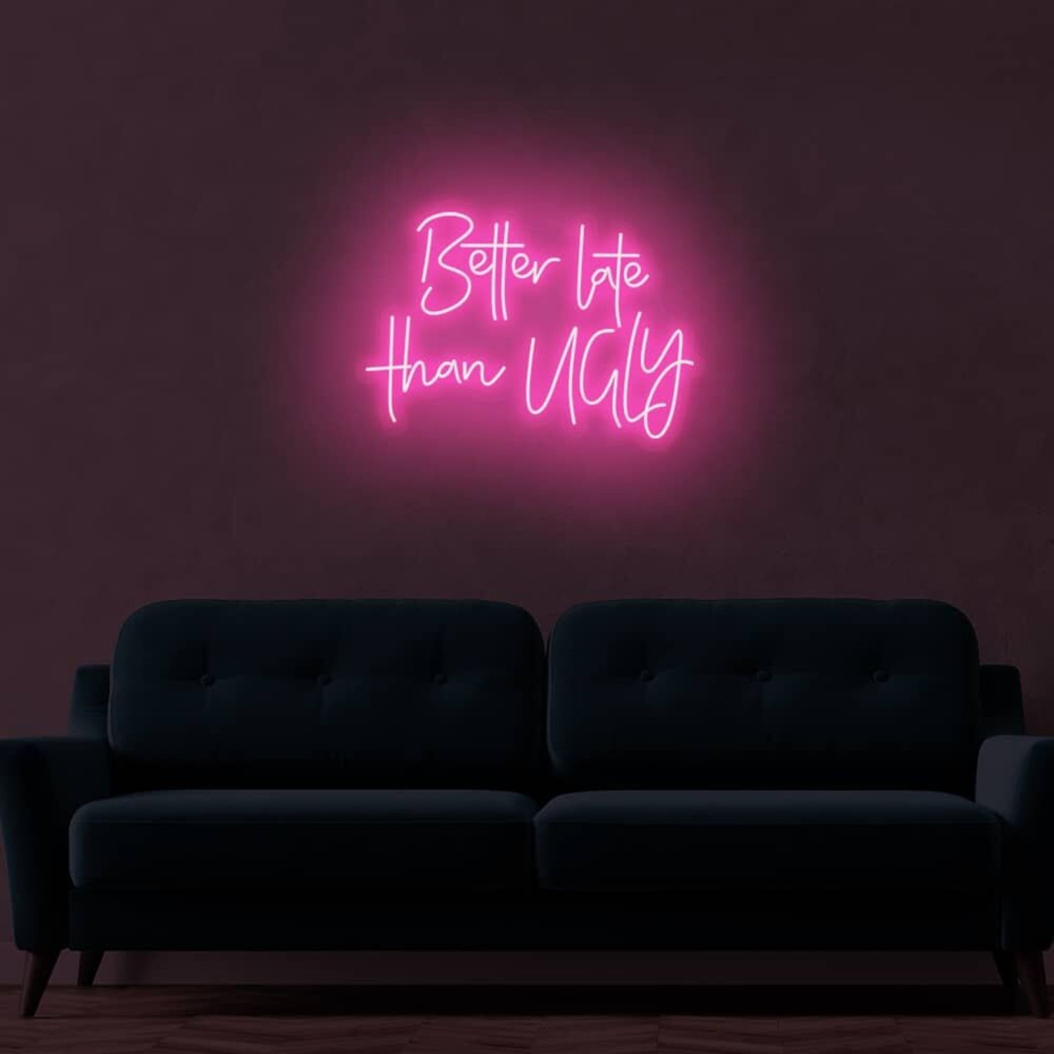 Better Late Than Ugly Led Sign | Shineneon