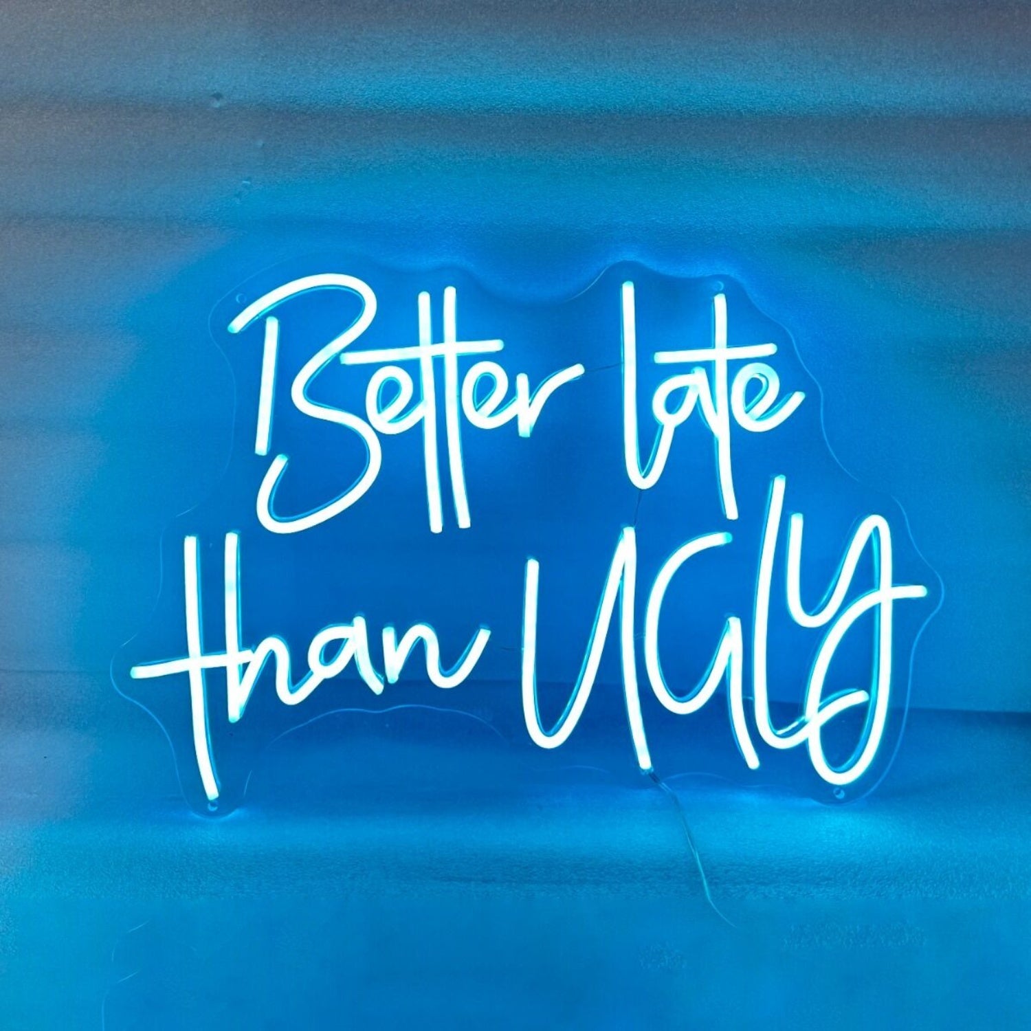 Better Late Than Ugly Led Sign | Shineneon