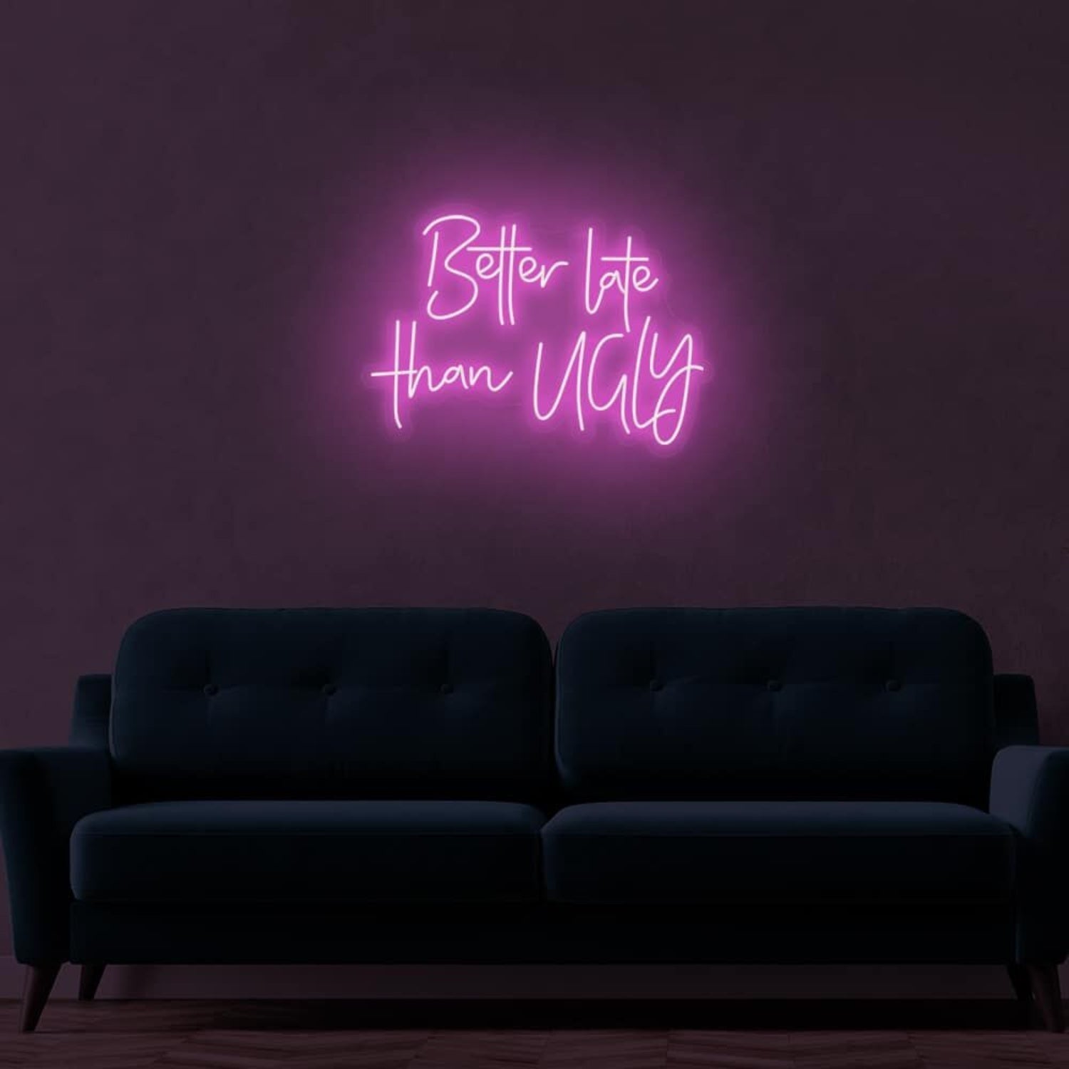 Better Late Than Ugly Led Sign | Shineneon