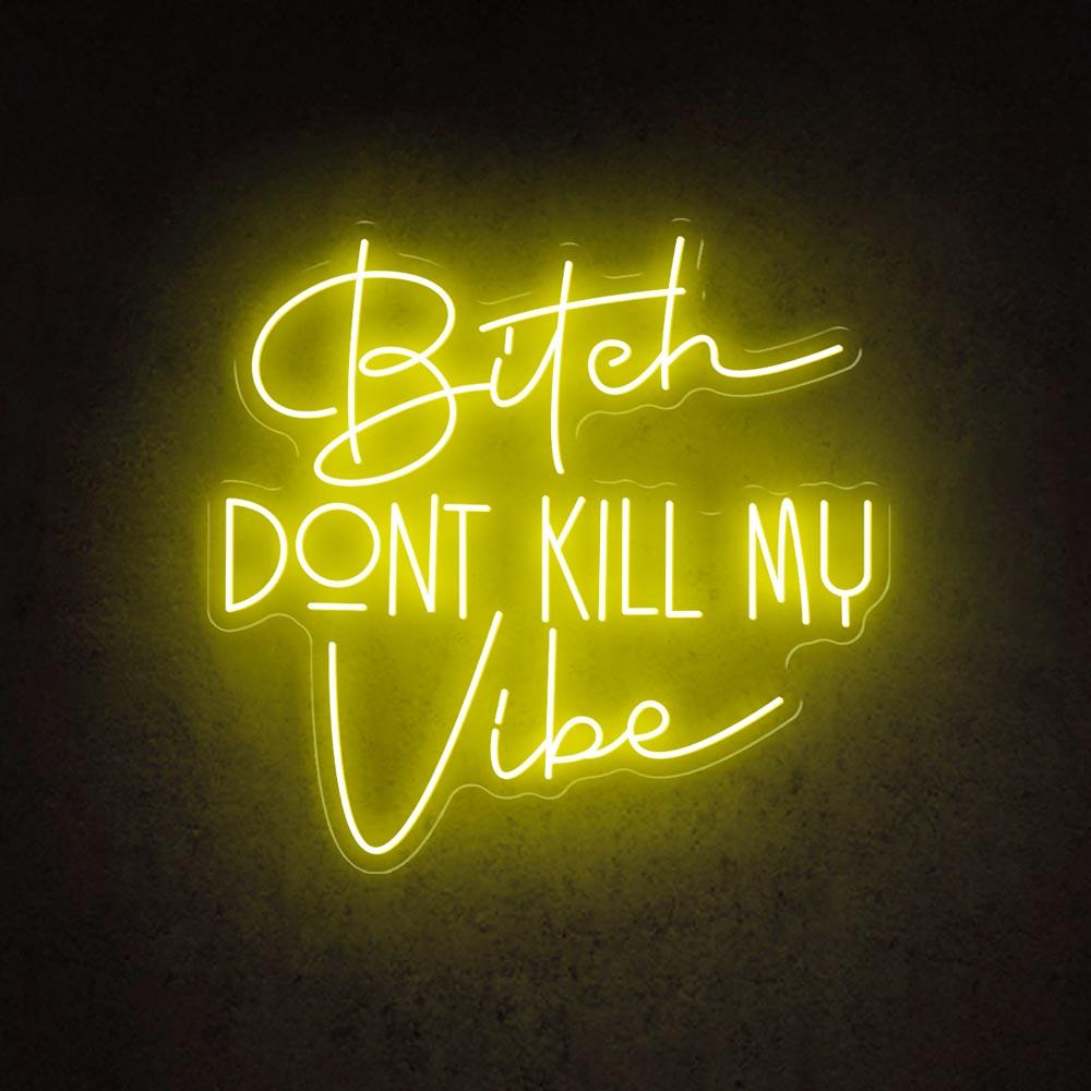 Bitch Dont Kill My Vibe White Led Neon Sign For Trendy Indoor Decor | Shineneon
