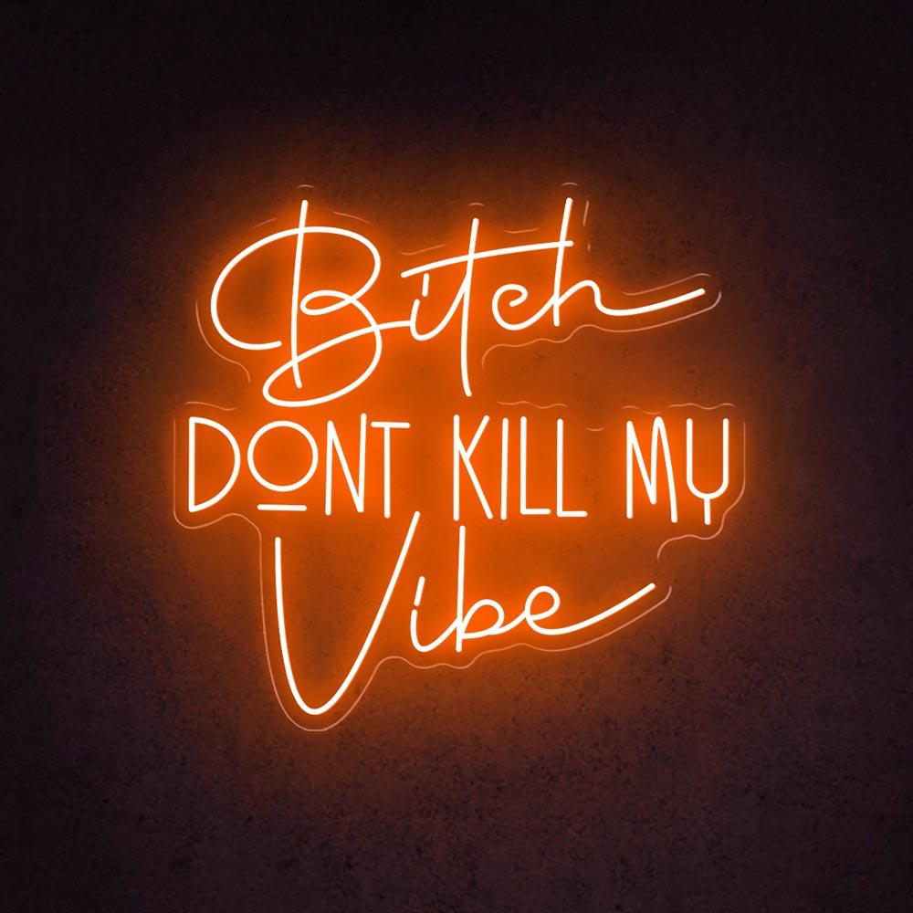 Bitch Dont Kill My Vibe White Led Neon Sign For Trendy Indoor Decor | Shineneon
