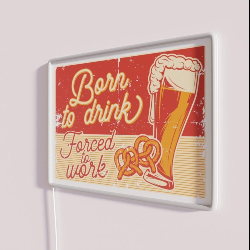Born To Drink Forced To Work Rgb Led Neon Sign - Shineneon