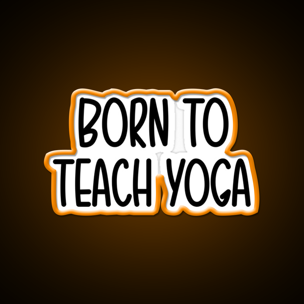 Born To Teach Yoga Led Neon Sign For Wellness Space Rgb Color