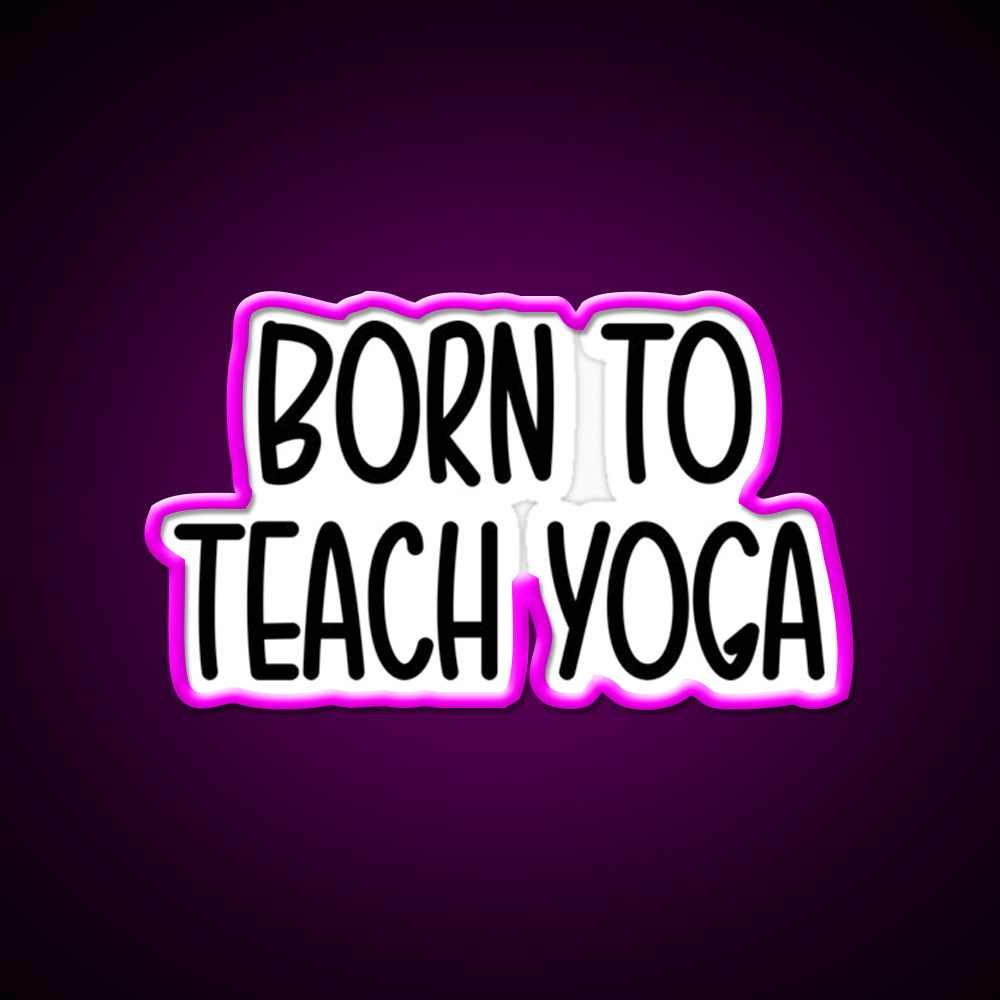 Born To Teach Yoga Led Neon Sign For Wellness Space Rgb Color