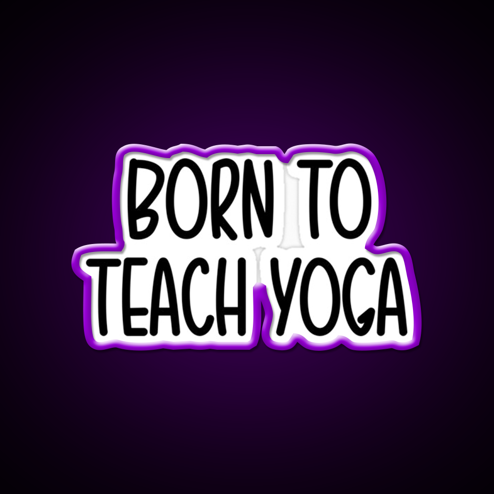 Born To Teach Yoga Led Neon Sign For Wellness Space Rgb Color
