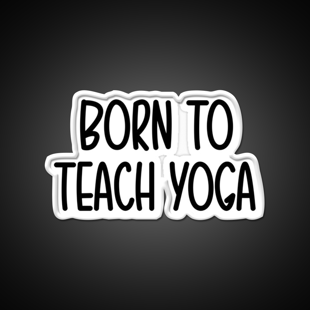Born To Teach Yoga Led Neon Sign For Wellness Space Rgb Color
