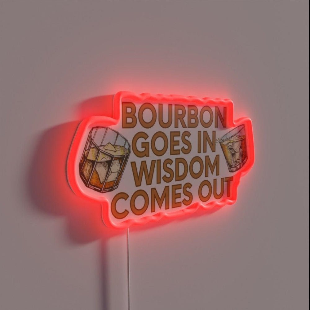 Bourbon Goes In Wisdom Comes Out Rgb Led Neon Sign - Shineneon